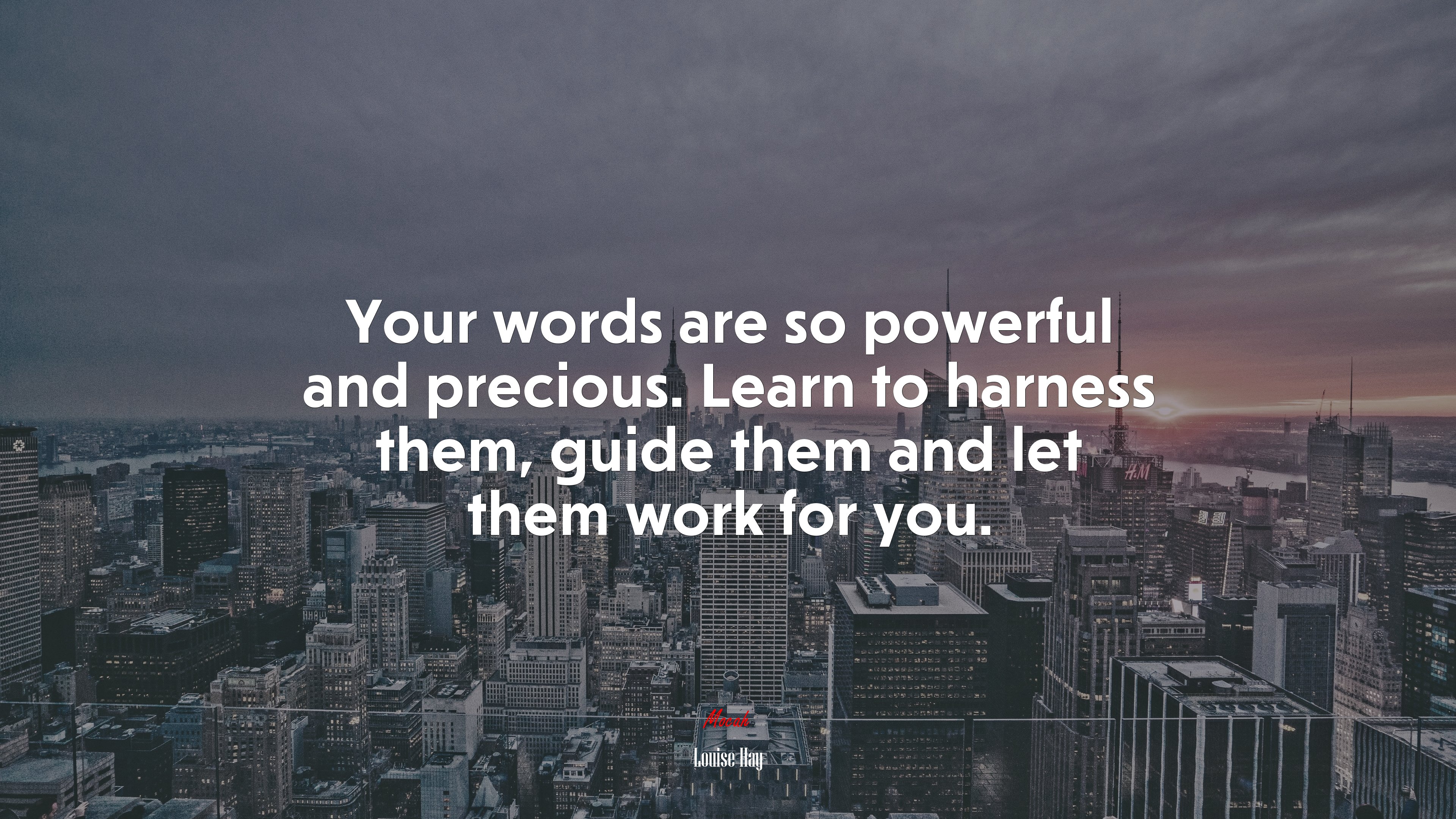 Your words are so powerful and precious. Learn to harness them, guide them and let them work for you. | Louise Hay quote HD Wallpaper