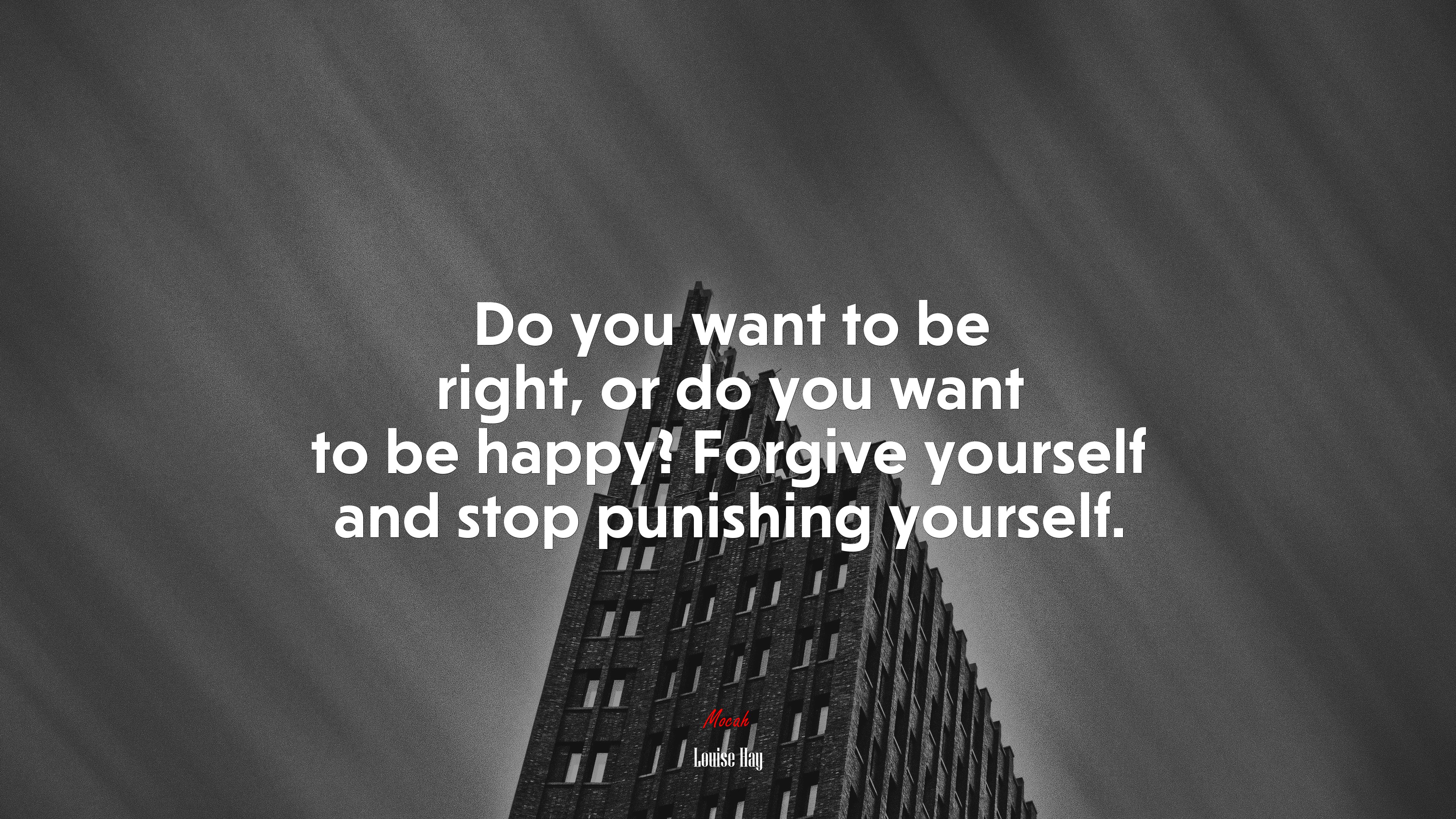 Do you want to be right, or do you want to be happy? Forgive yourself and stop punishing yourself. | Louise Hay quote HD Wallpaper