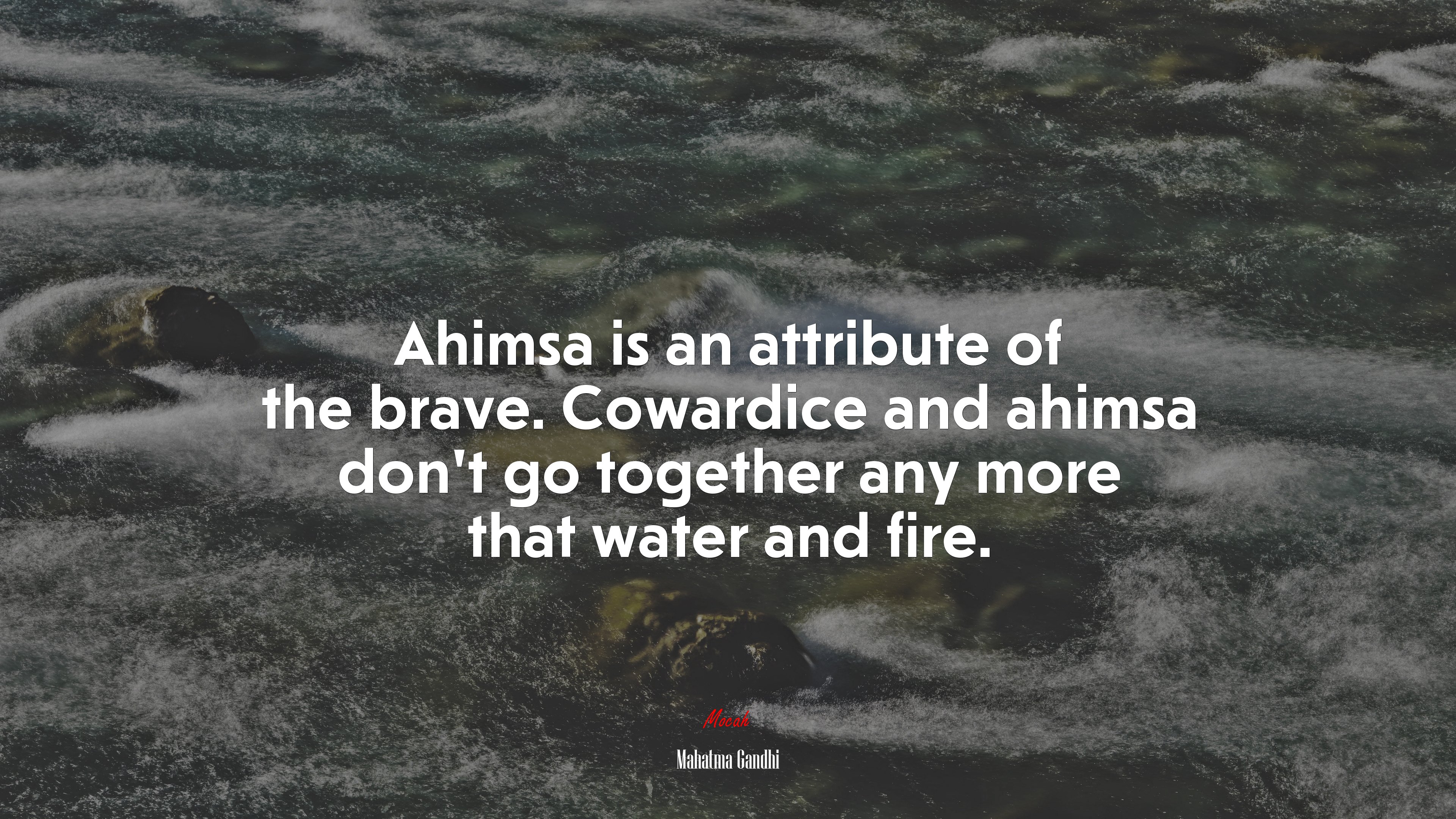 Ahimsa is an attribute of the brave. Cowardice and ahimsa don’t go together any more that water and fire. | Mahatma Gandhi quote HD Wallpaper