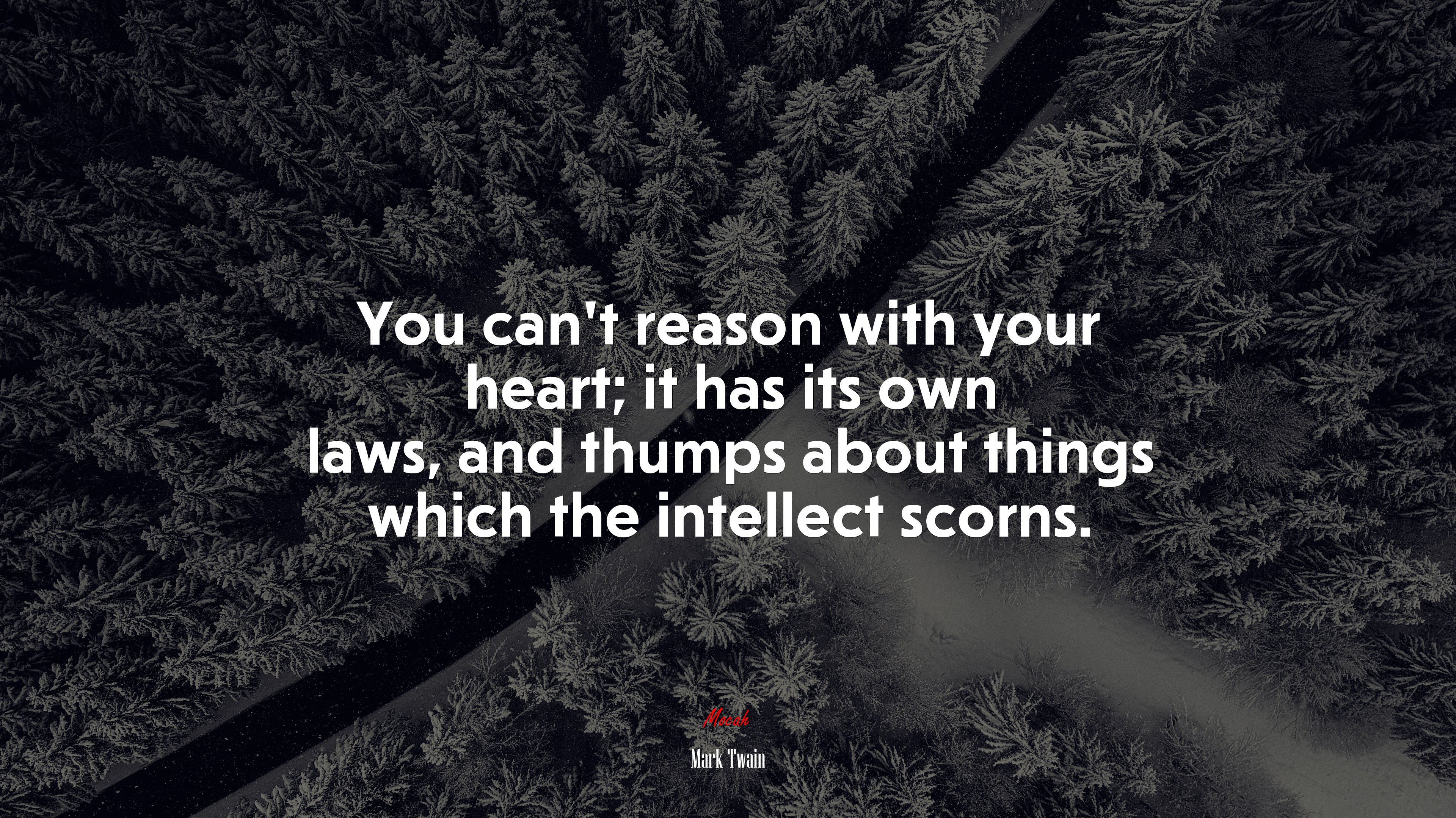 You can’t reason with your heart; it has its own laws, and thumps about things which the intellect scorns. | Mark Twain quote HD Wallpaper