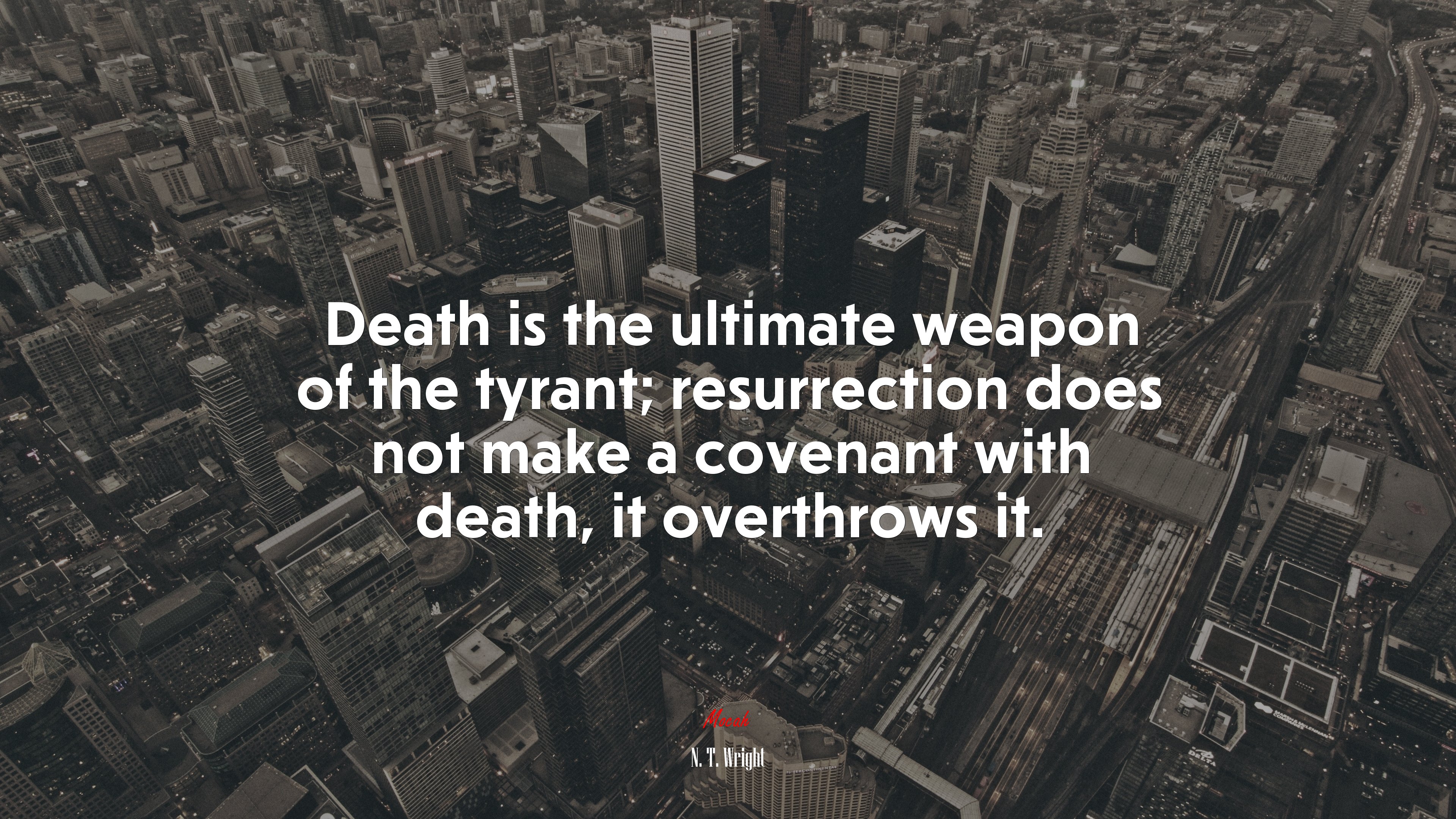 Death is the ultimate weapon of the tyrant; resurrection does not make a covenant with death, it overthrows it. | N. T. Wright quote HD Wallpaper