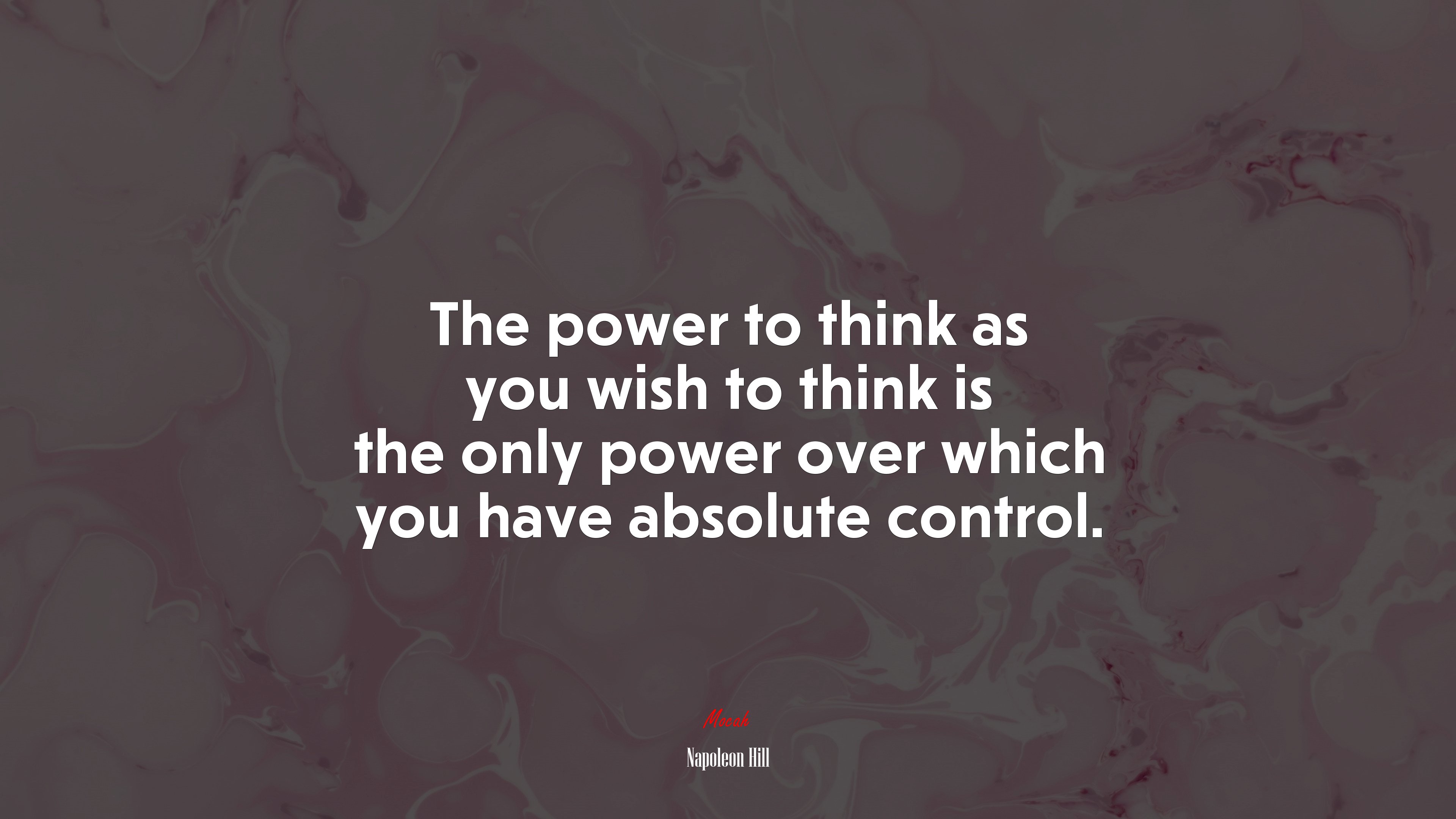 The power to think as you wish to think is the only power over which you have absolute control. | Napoleon Hill quote HD Wallpaper