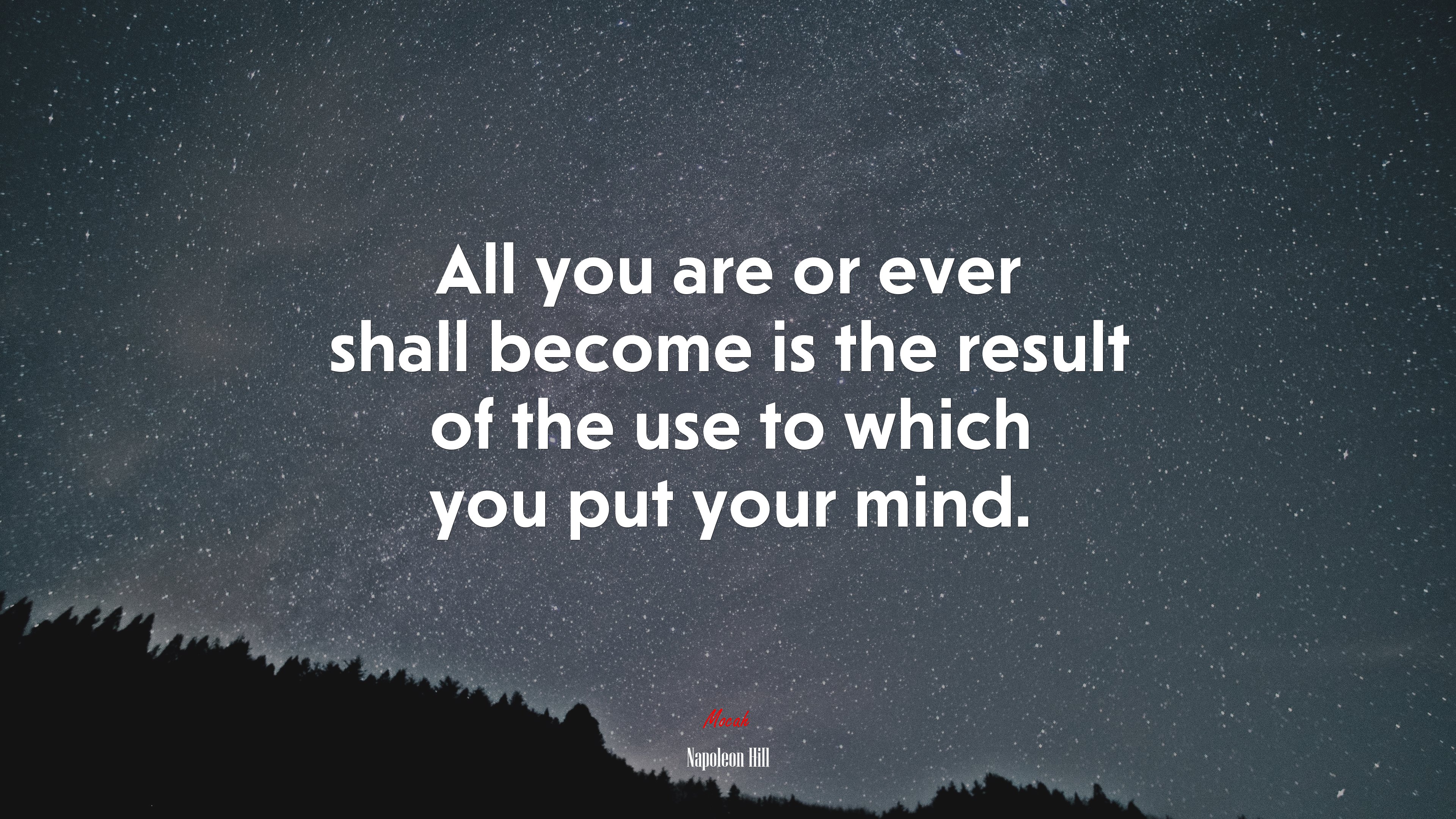 All you are or ever shall become is the result of the use to which you put your mind. | Napoleon Hill quote HD Wallpaper