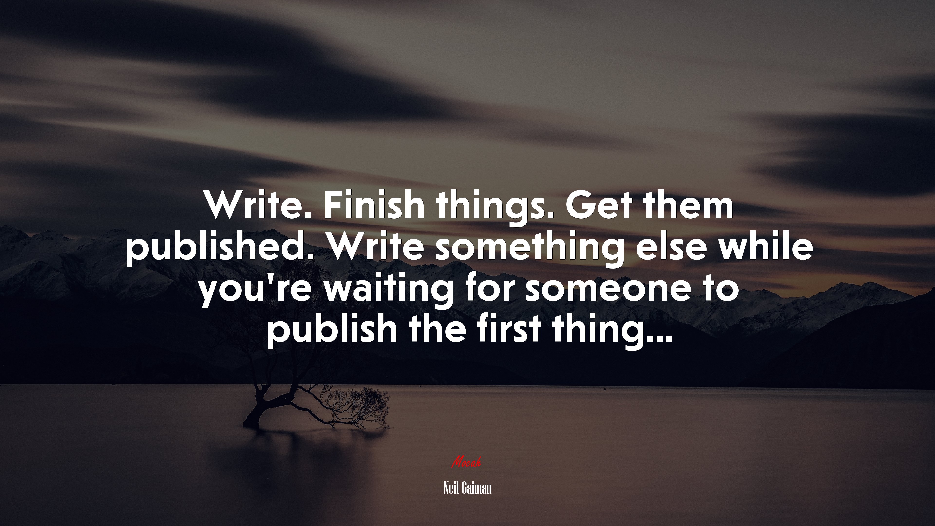 Write. Finish things. Get them published. Write something else while you’re waiting for someone to publish the first thing... | Neil Gaiman quote HD Wallpaper