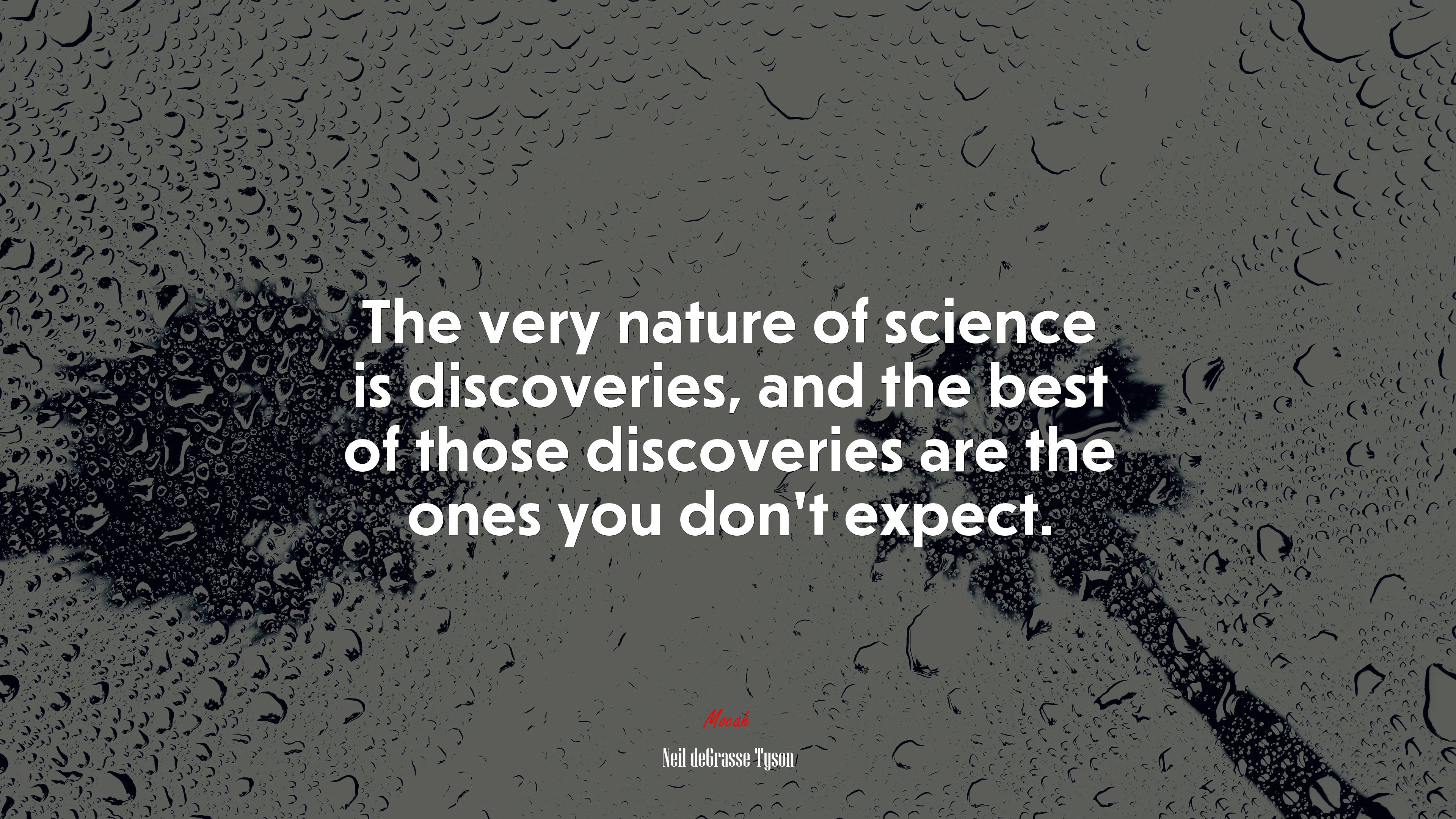 The very nature of science is discoveries, and the best of those discoveries are the ones you don’t expect. | Neil deGrasse Tyson quote HD Wallpaper