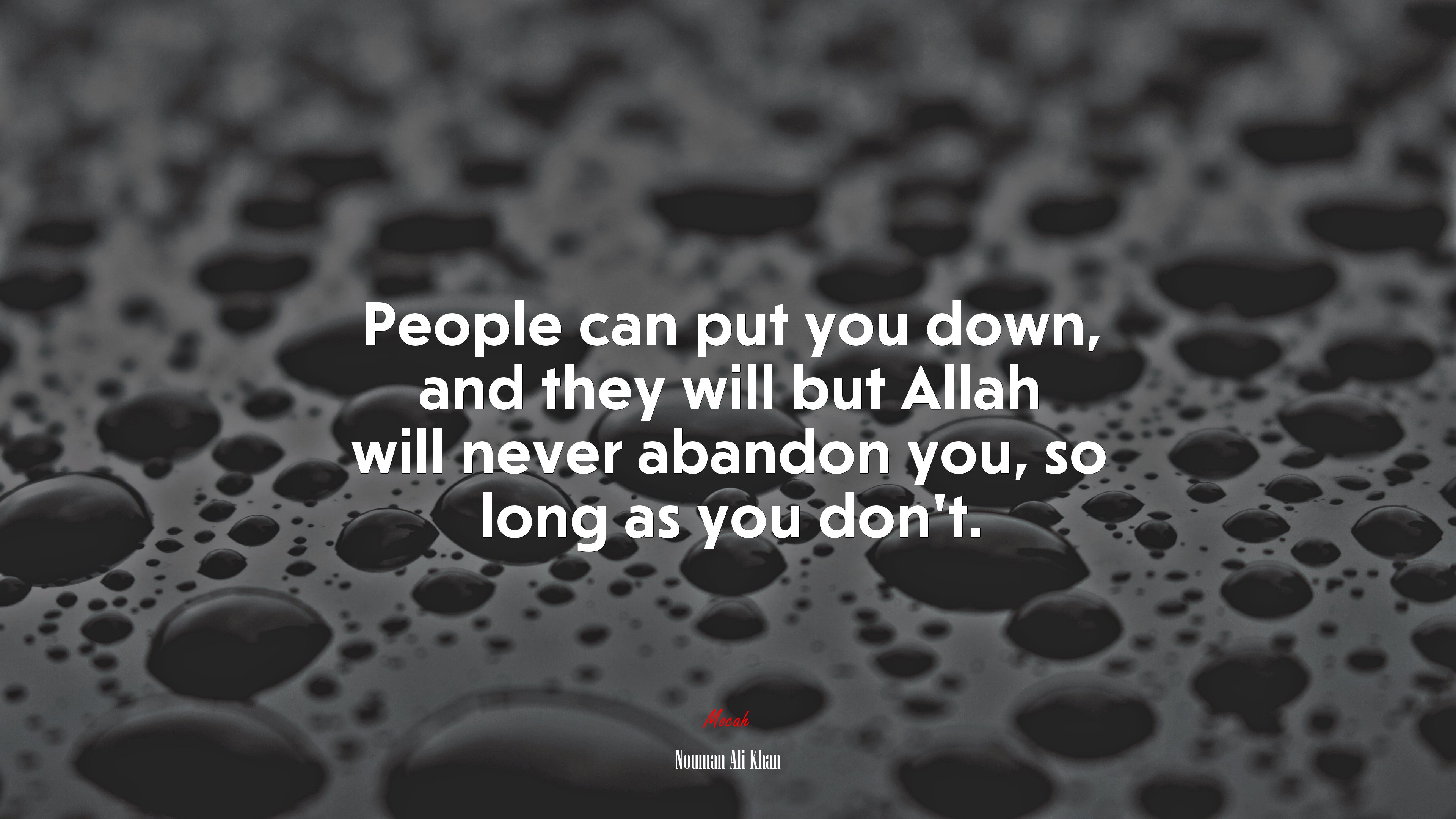 People can put you down, and they will but Allah will never abandon you, so long as you don’t. | Nouman Ali Khan quote HD Wallpaper