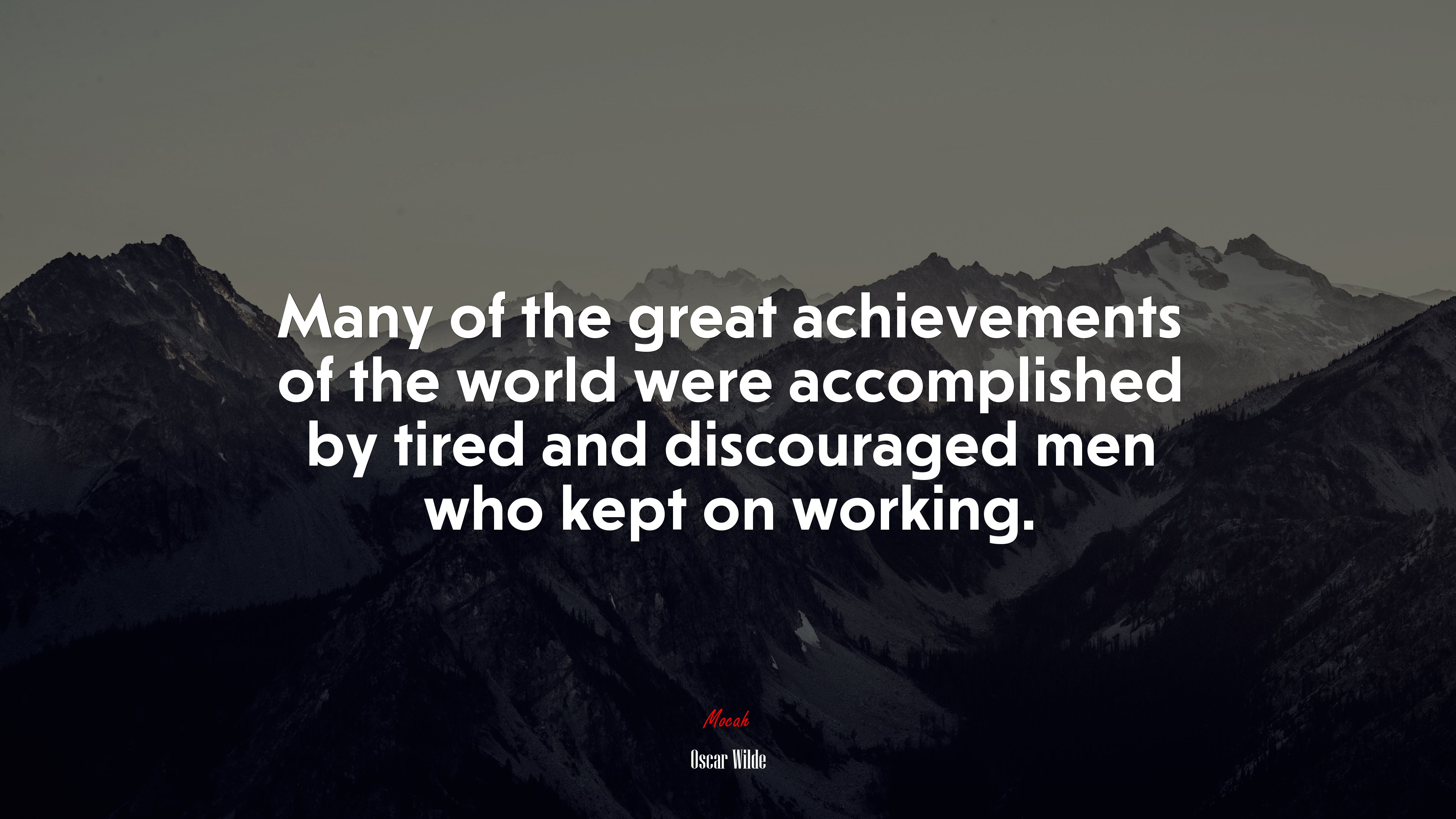 Many of the great achievements of the world were accomplished by tired and discouraged men who kept on working. | Oscar Wilde quote HD Wallpaper