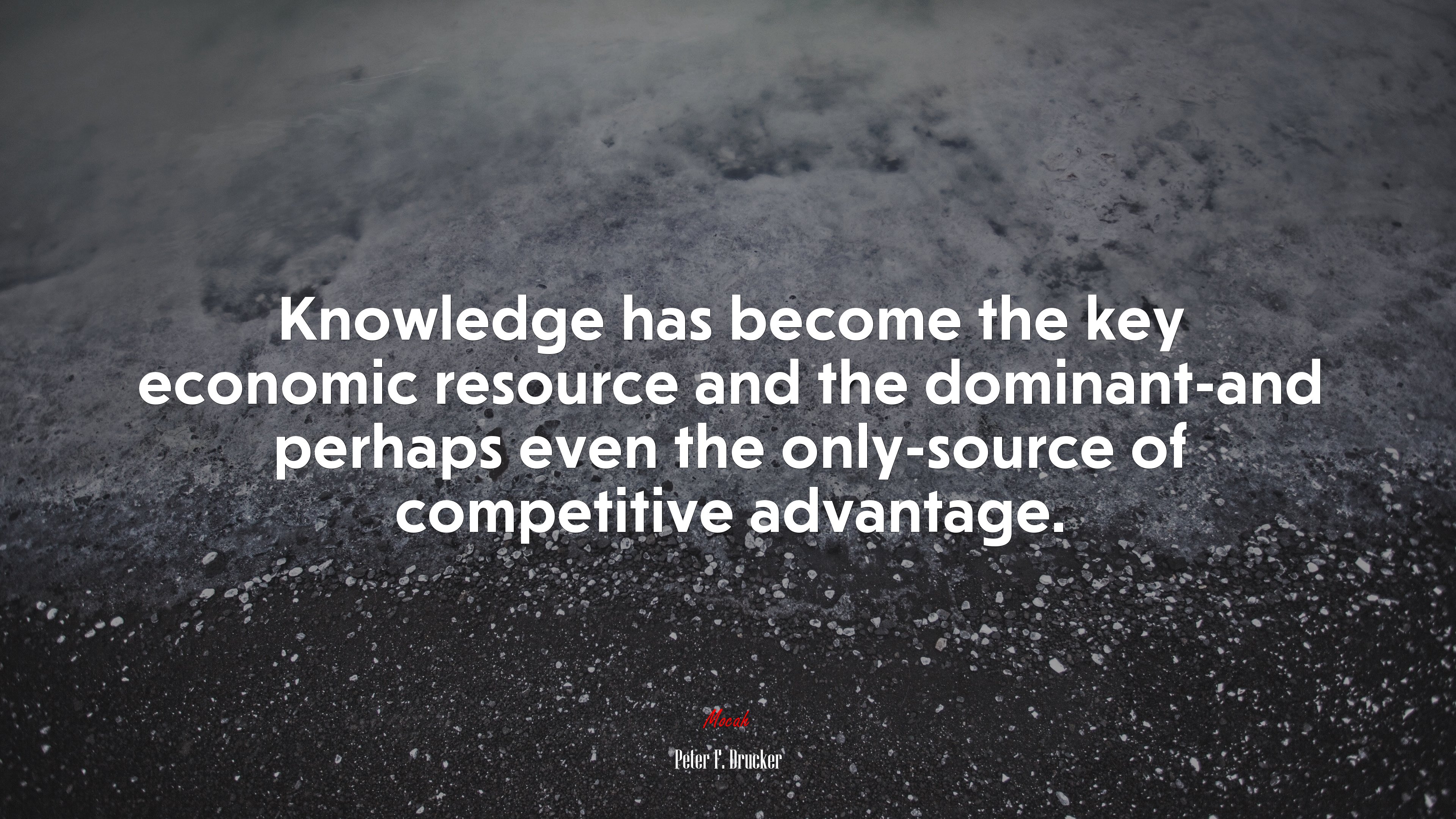 Knowledge has become the key economic resource and the dominant-and perhaps even the only-source of competitive advantage. | Peter F. Drucker quote HD Wallpaper