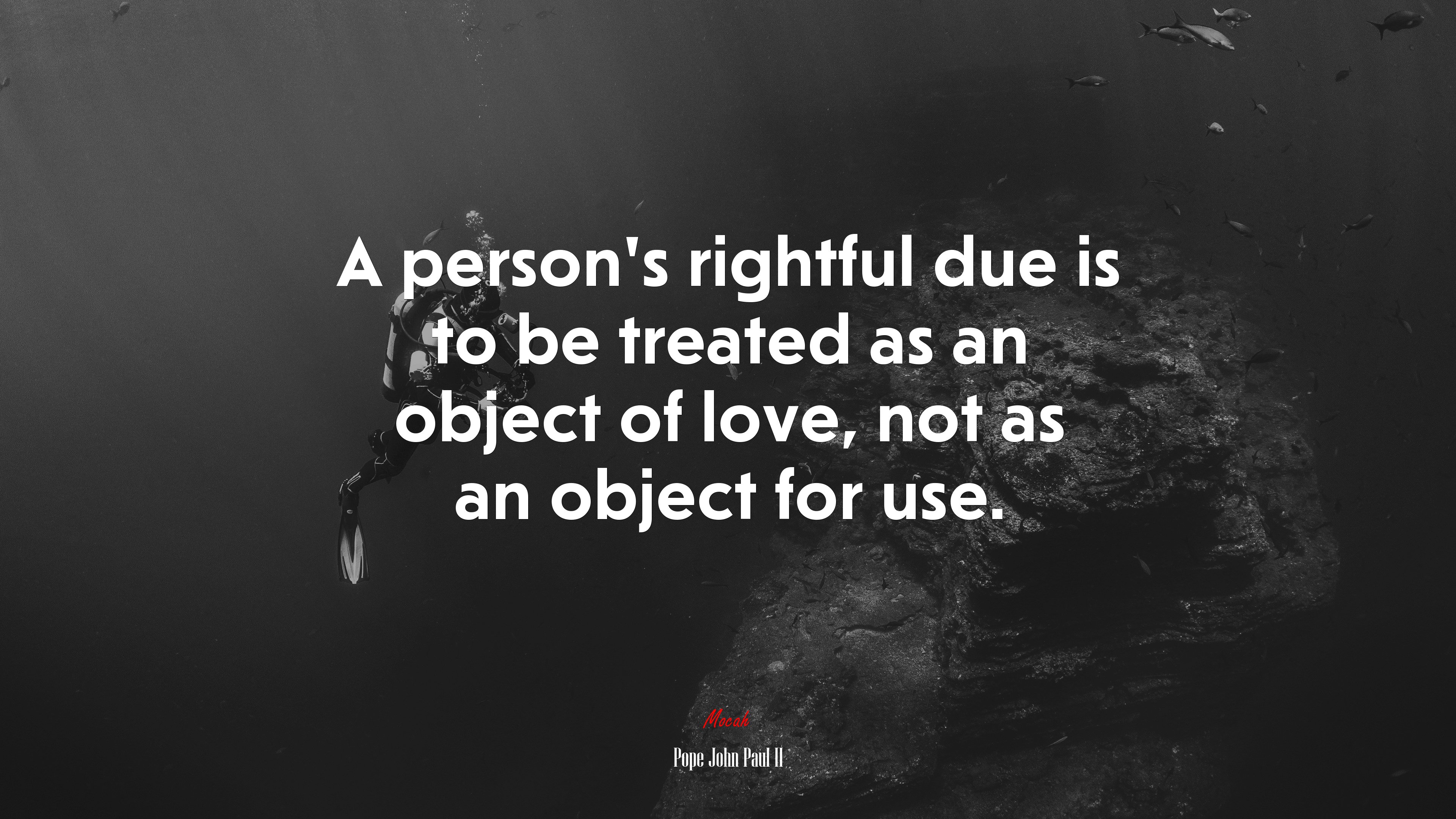 A person’s rightful due is to be treated as an object of love, not as an object for use. | Pope John Paul II quote HD Wallpaper