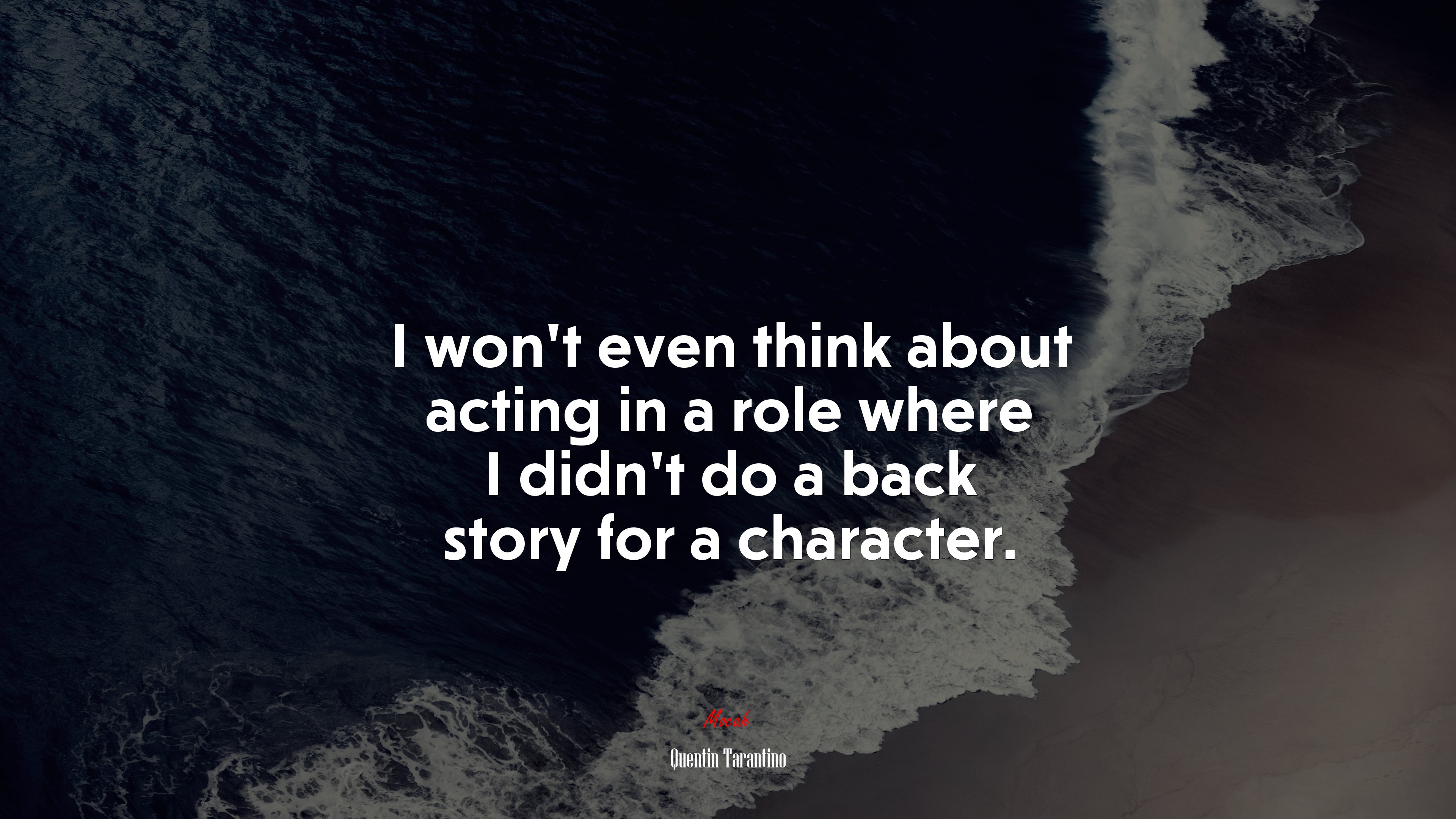 I won’t even think about acting in a role where I didn’t do a back story for a character. | Quentin Tarantino quote HD Wallpaper