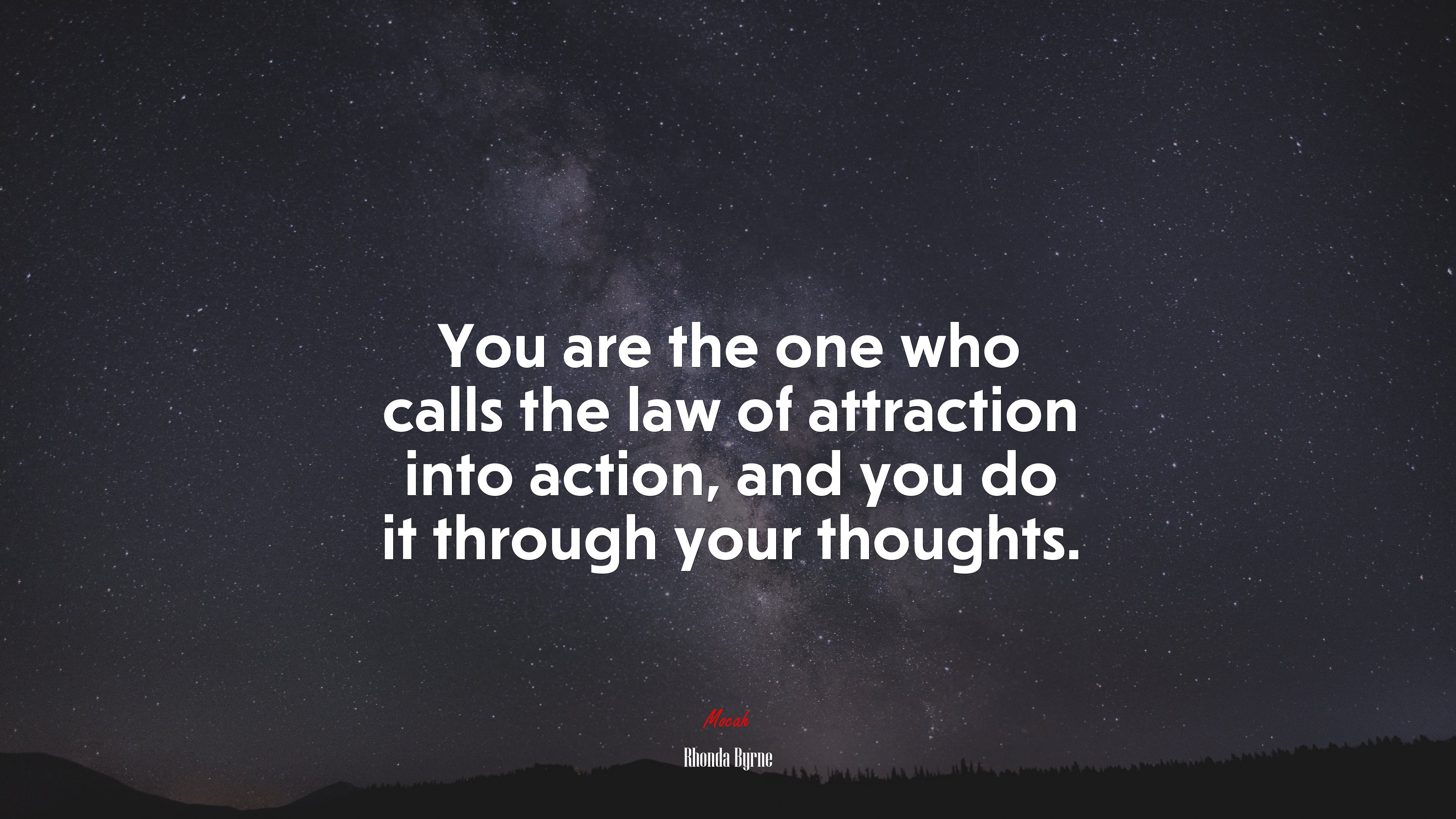 You are the one who calls the law of attraction into action, and you do it through your thoughts. | Rhonda Byrne quote HD Wallpaper