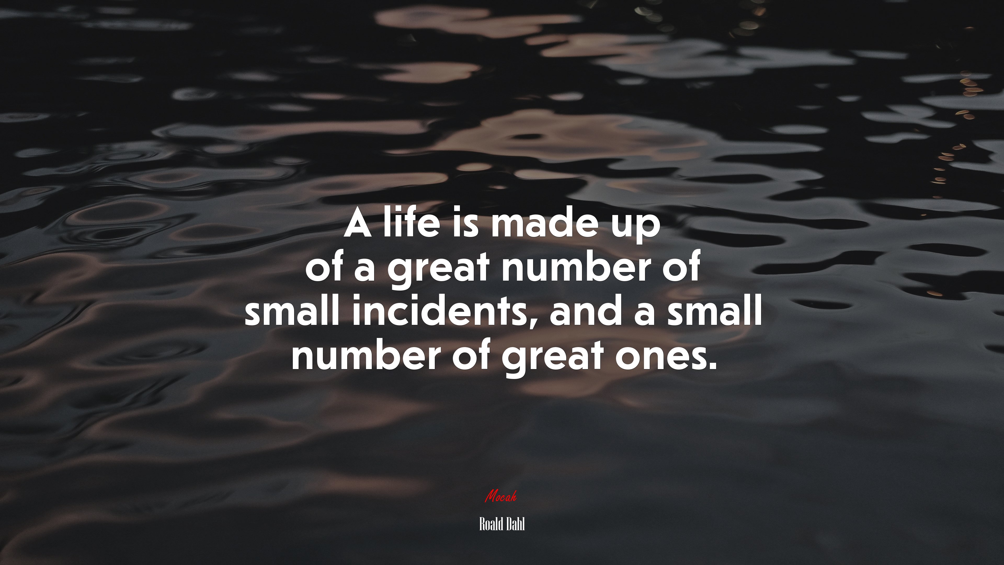 A life is made up of a great number of small incidents, and a small number of great ones. | Roald Dahl quote HD Wallpaper
