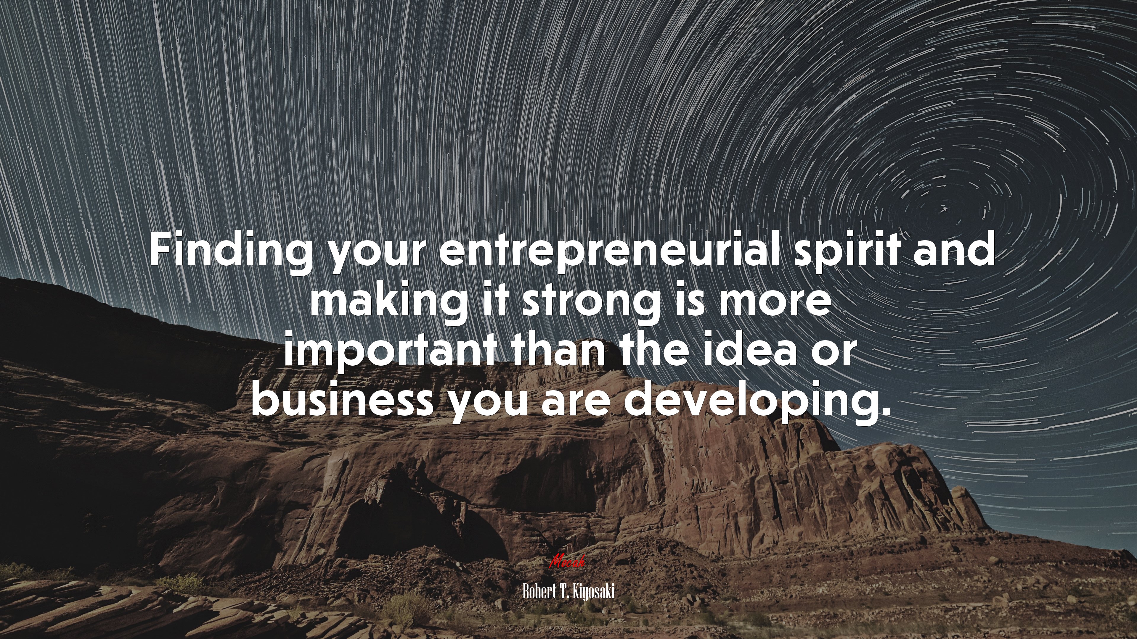 Finding your entrepreneurial spirit and making it strong is more important than the idea or business you are developing. | Robert T. Kiyosaki quote HD Wallpaper