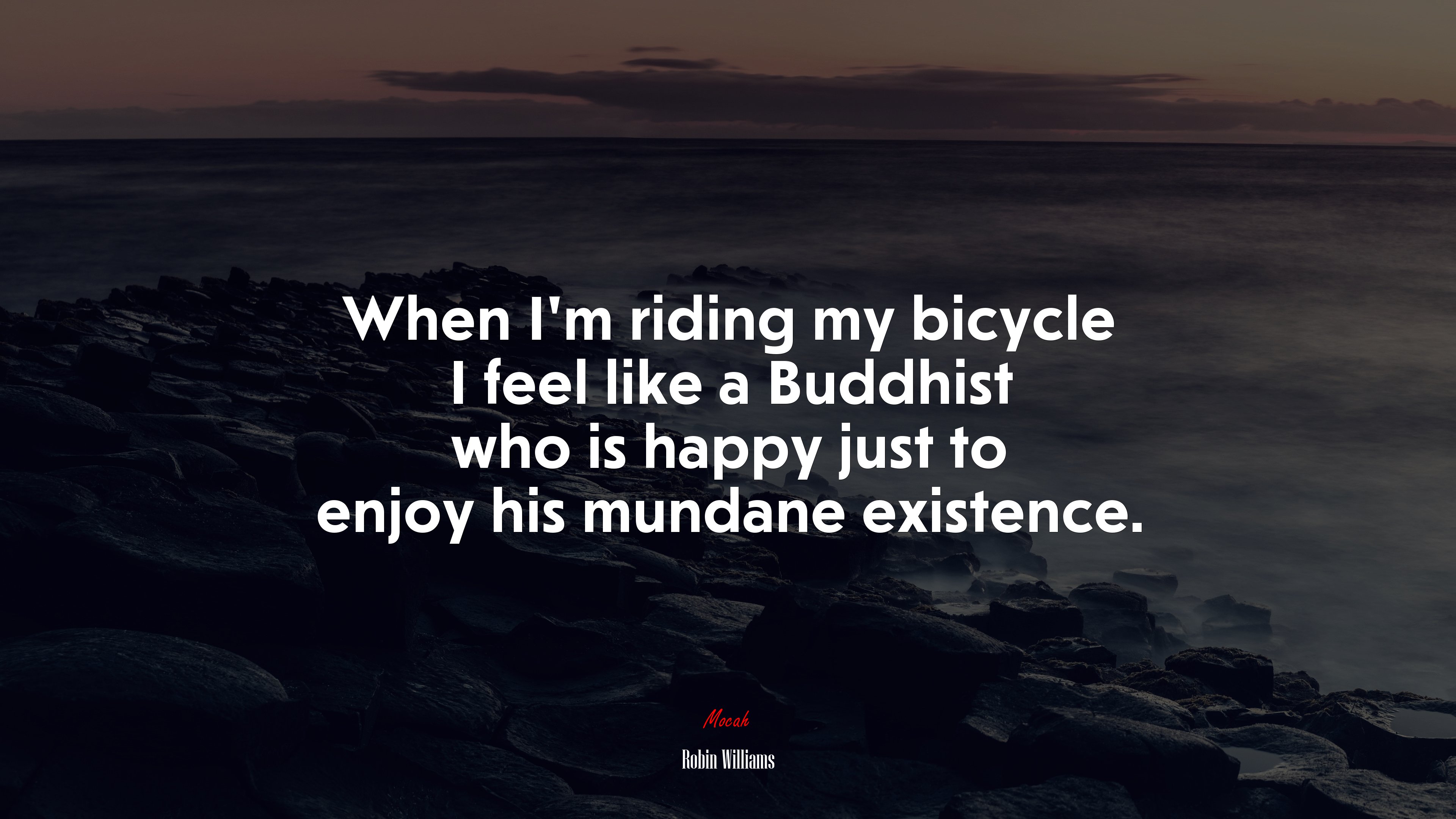 When I’m riding my bicycle I feel like a Buddhist who is happy just to enjoy his mundane existence. | Robin Williams quote HD Wallpaper