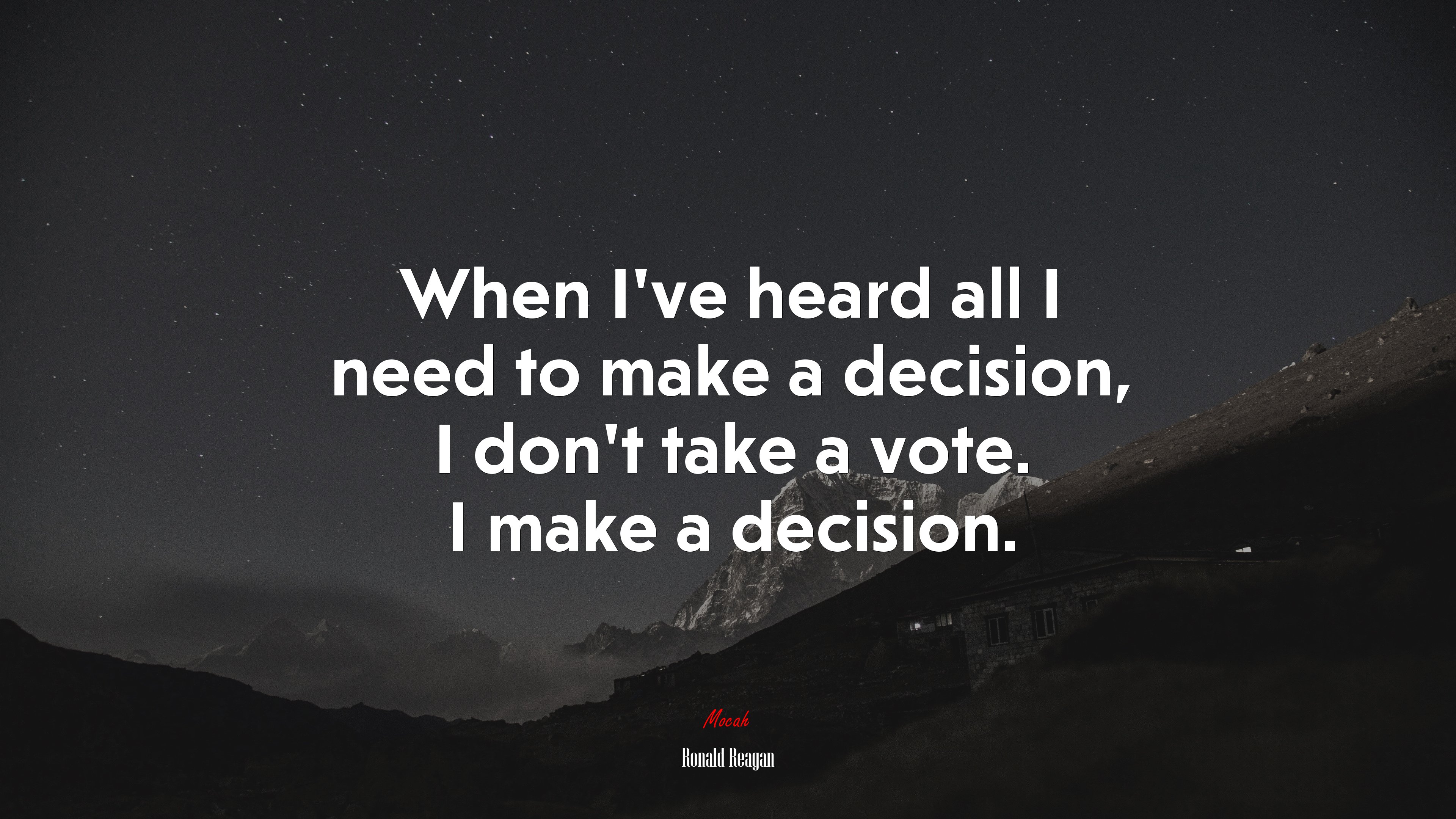 When I’ve heard all I need to make a decision, I don’t take a vote. I make a decision. | Ronald Reagan quote HD Wallpaper