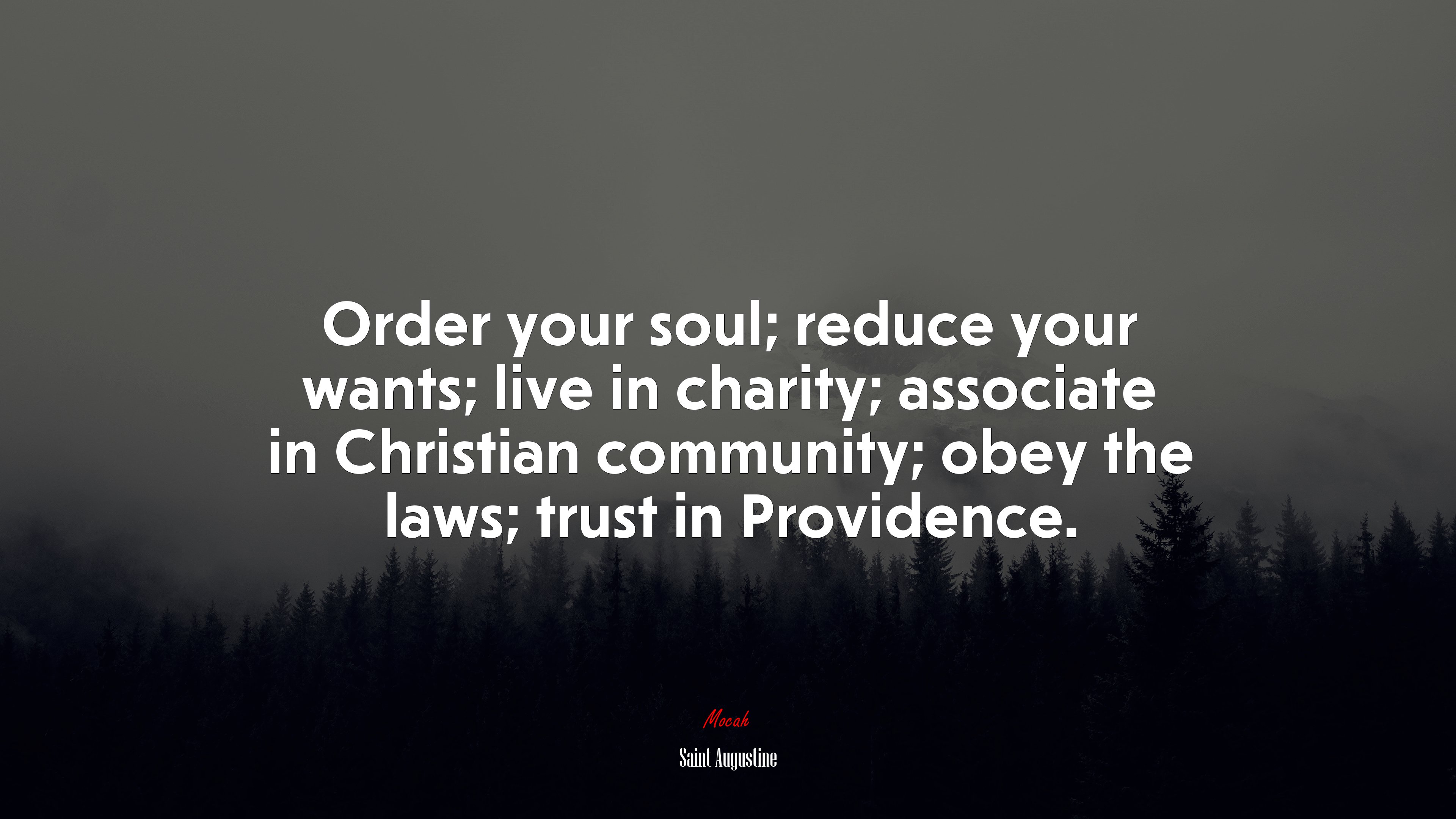 Order your soul; reduce your wants; live in charity; associate in Christian community; obey the laws; trust in Providence. | Saint Augustine quote HD Wallpaper