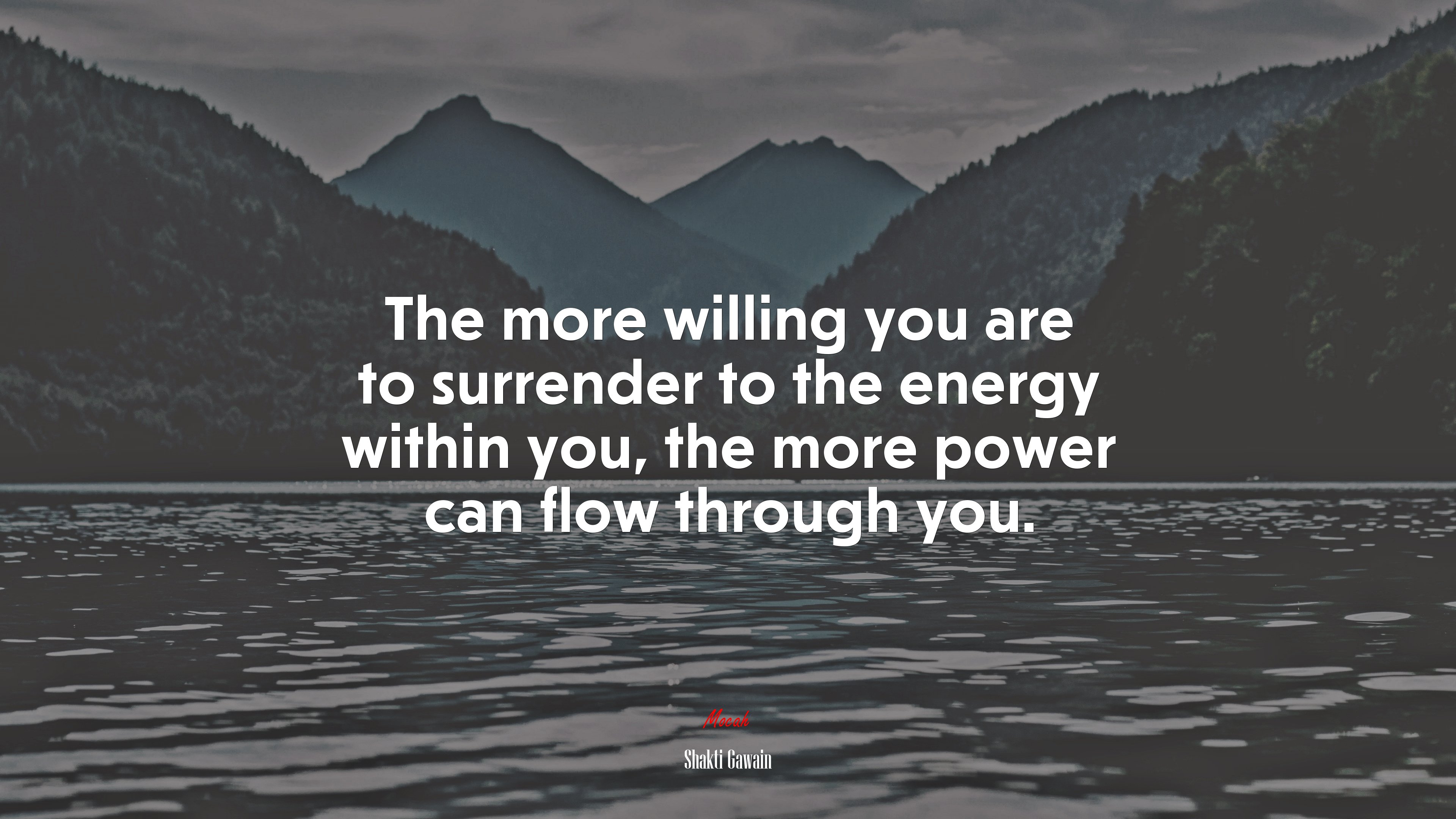 The more willing you are to surrender to the energy within you, the more power can flow through you. | Shakti Gawain quote HD Wallpaper