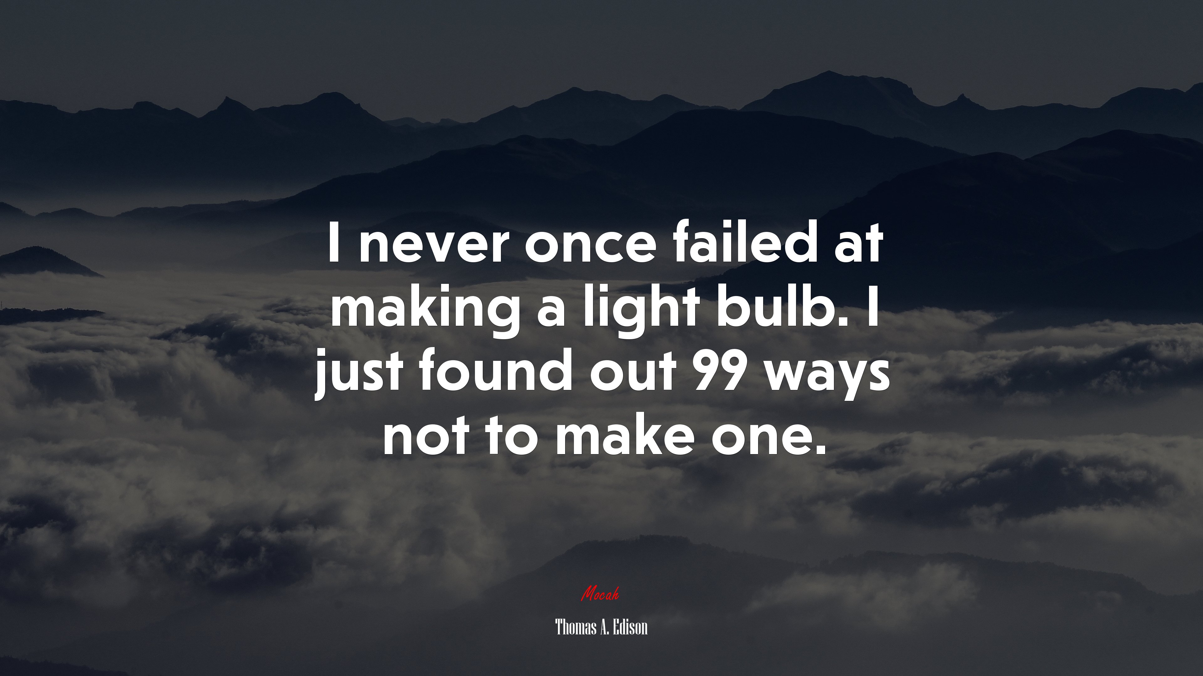 I never once failed at making a light bulb. I just found out 99 ways not to make one. | Thomas A. Edison quote HD Wallpaper