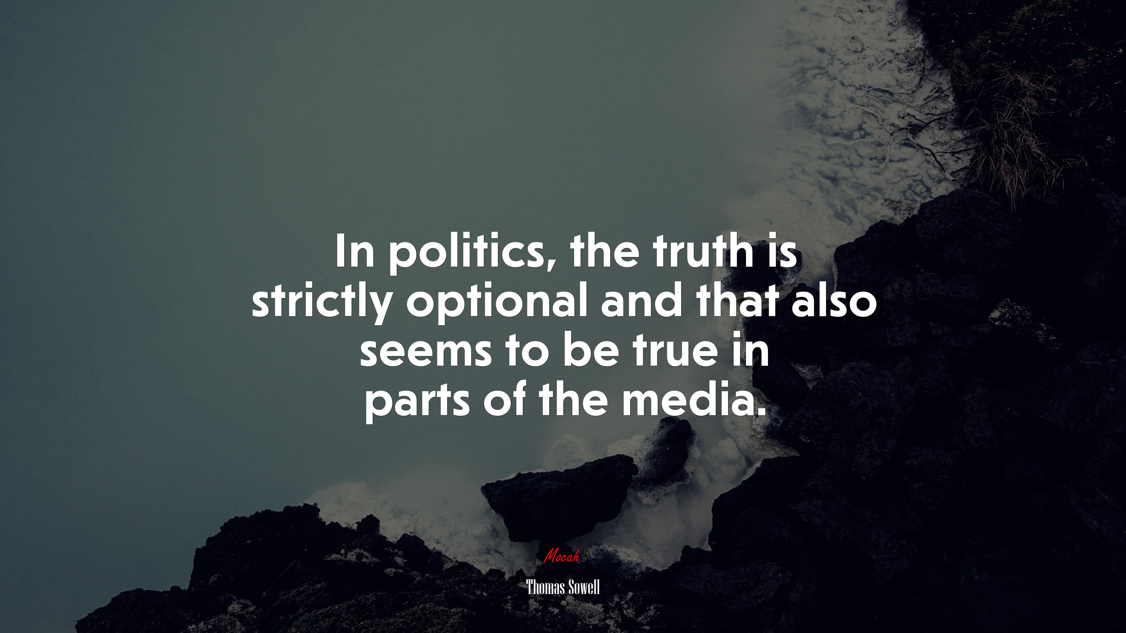 In politics, the truth is strictly optional and that also seems to be true in parts of the media. | Thomas Sowell quote HD Wallpaper