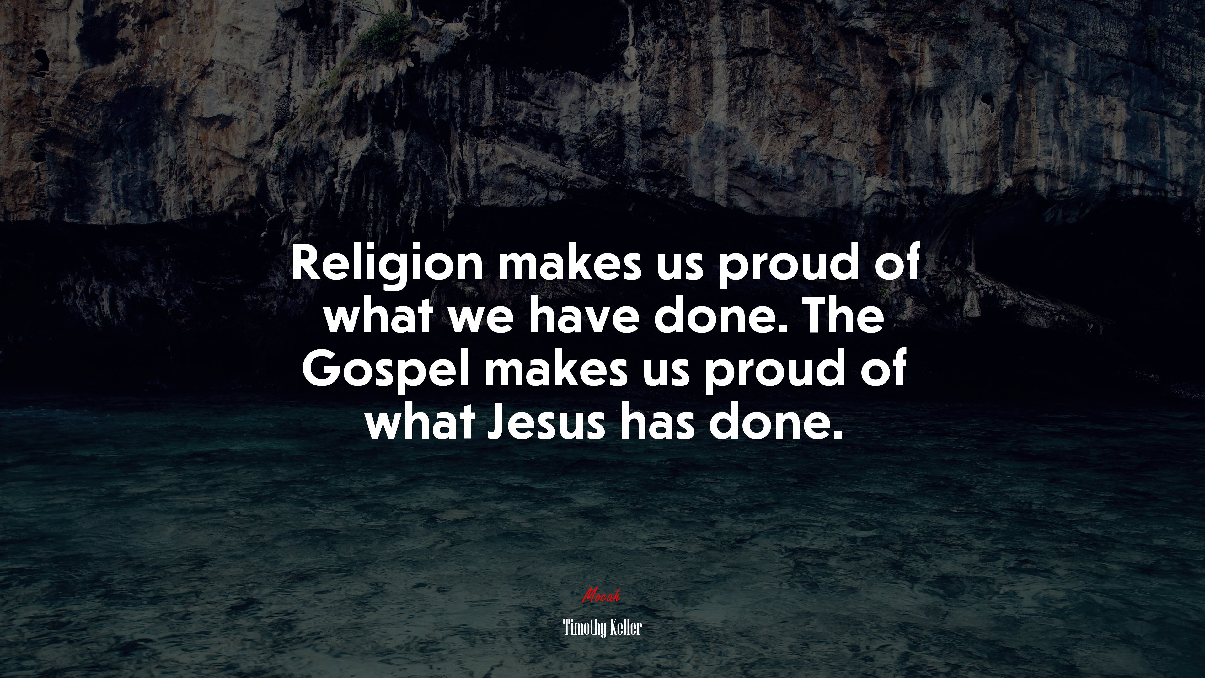 Religion makes us proud of what we have done. The Gospel makes us proud of what Jesus has done. | Timothy Keller quote HD Wallpaper