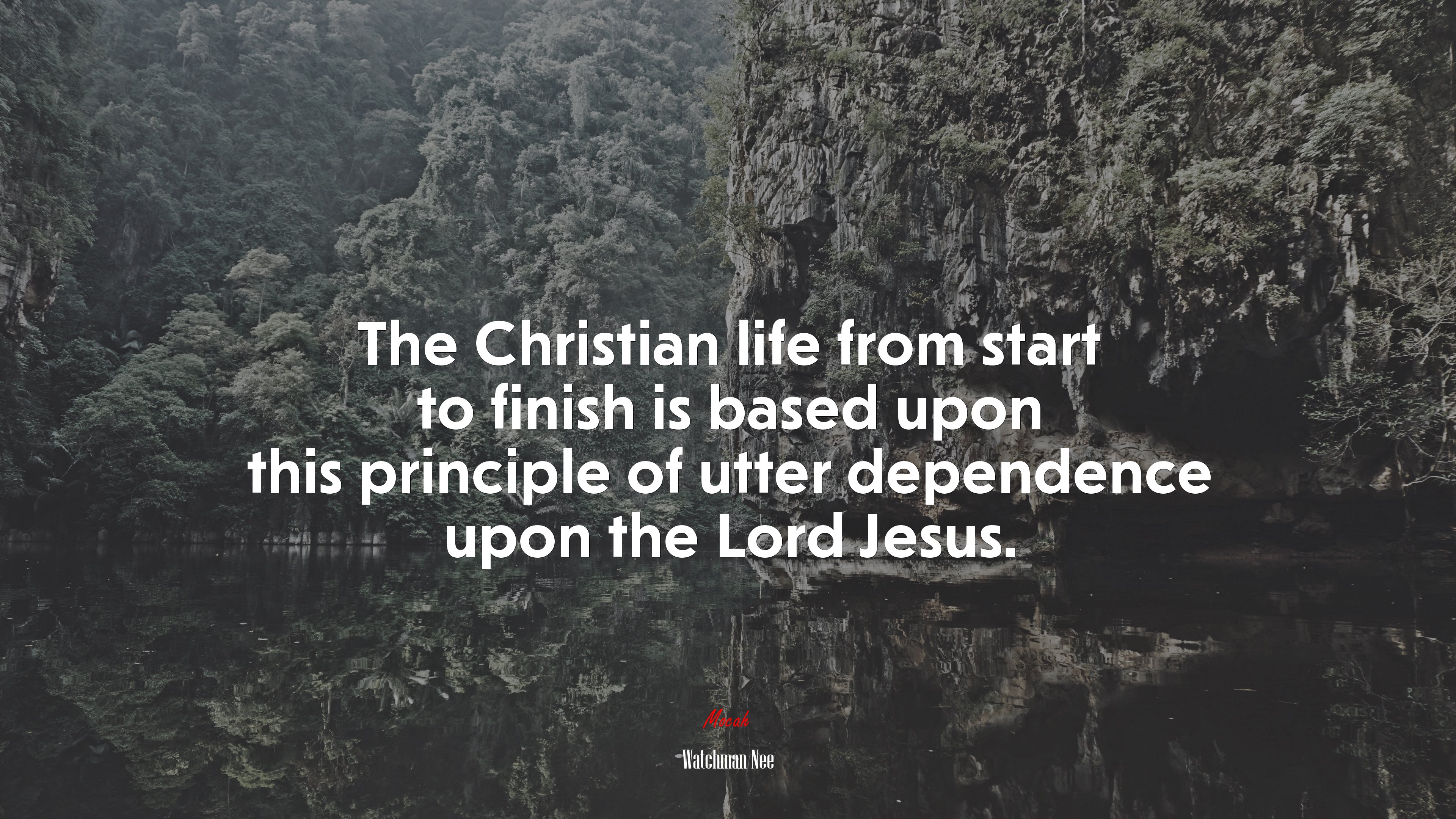 The Christian life from start to finish is based upon this principle of utter dependence upon the Lord Jesus. | Watchman Nee quote HD Wallpaper
