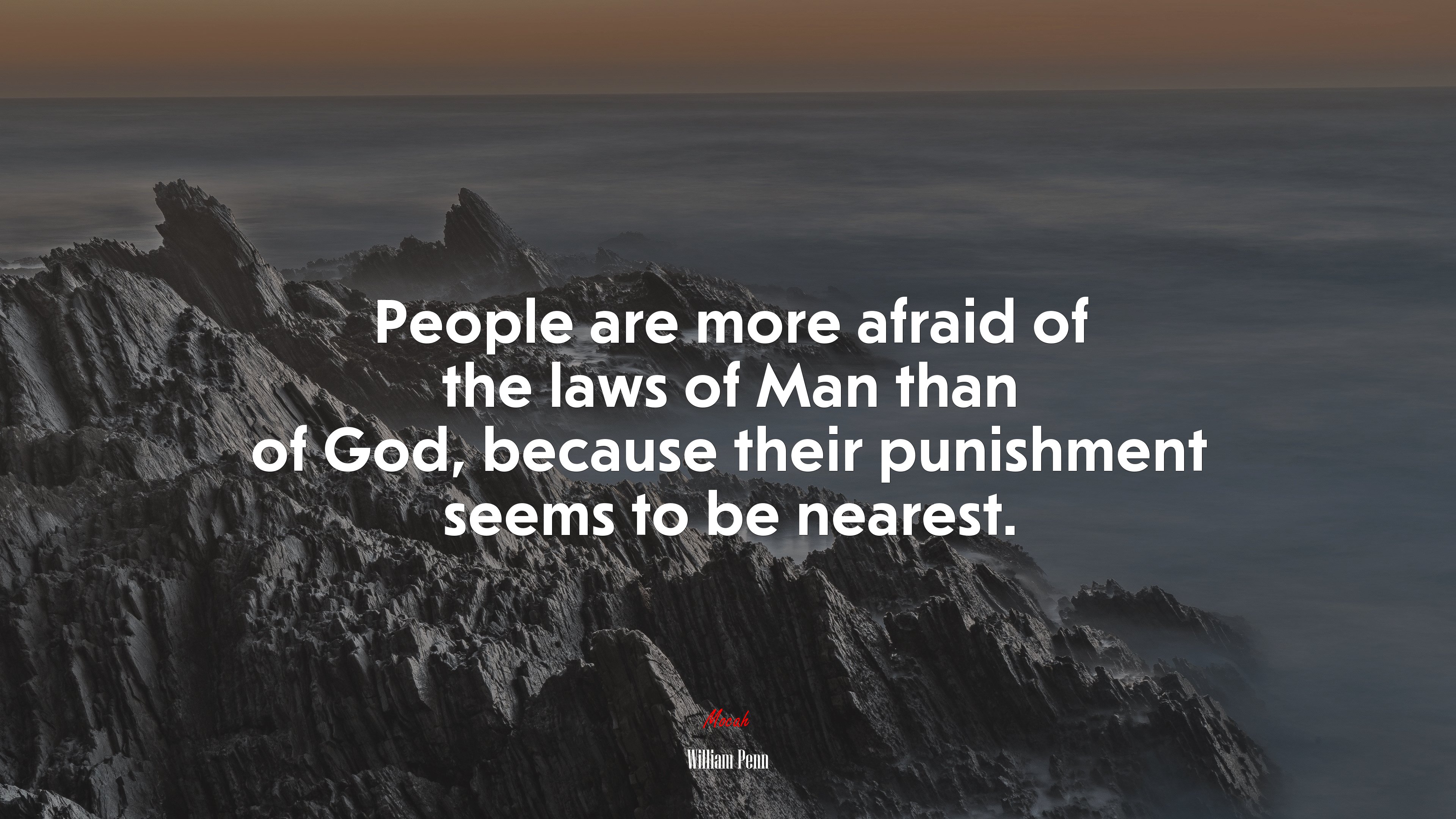 People are more afraid of the laws of Man than of God, because their punishment seems to be nearest. | William Penn quote HD Wallpaper