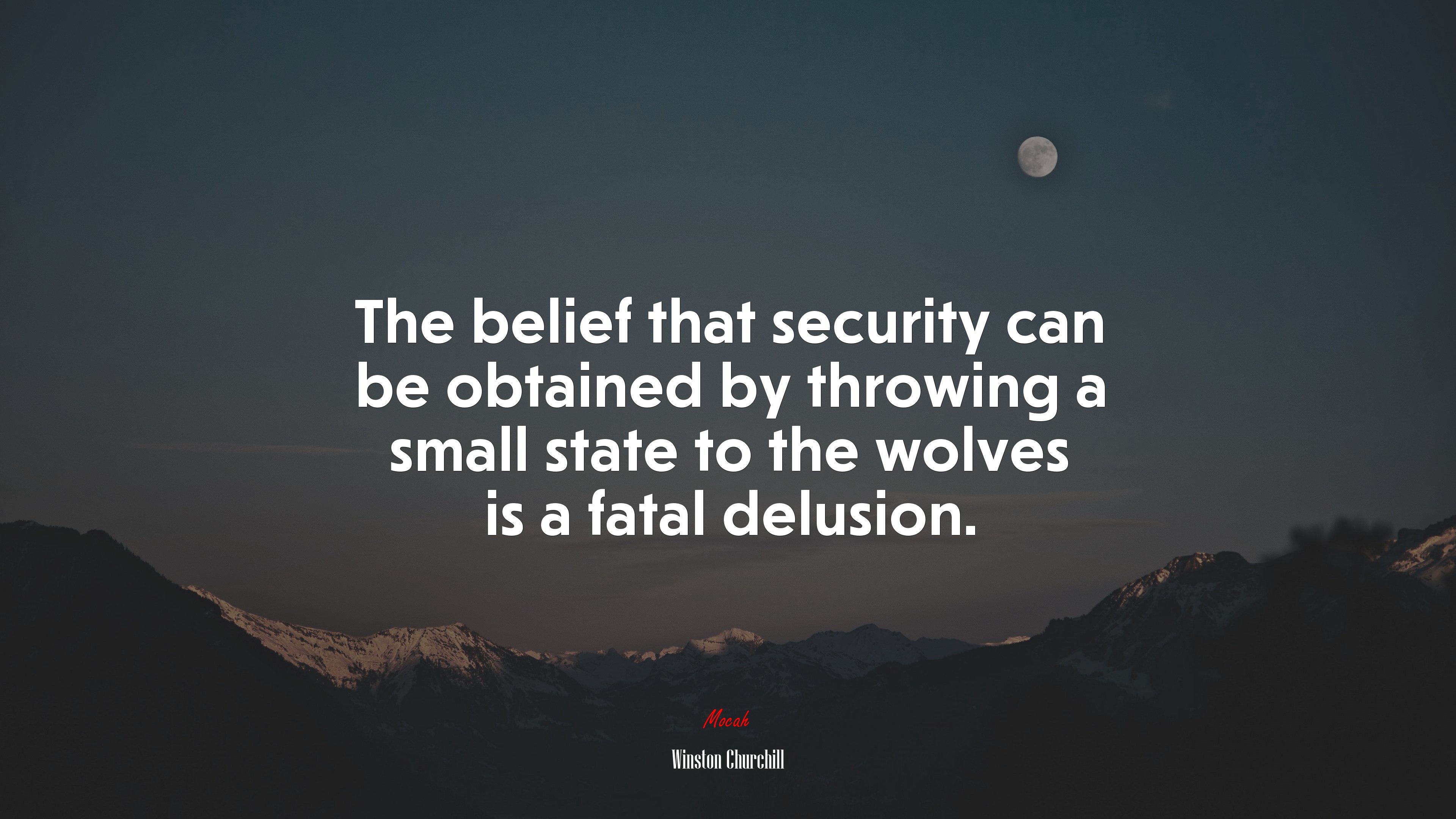 The belief that security can be obtained by throwing a small state to the wolves is a fatal delusion. | Winston Churchill quote HD Wallpaper