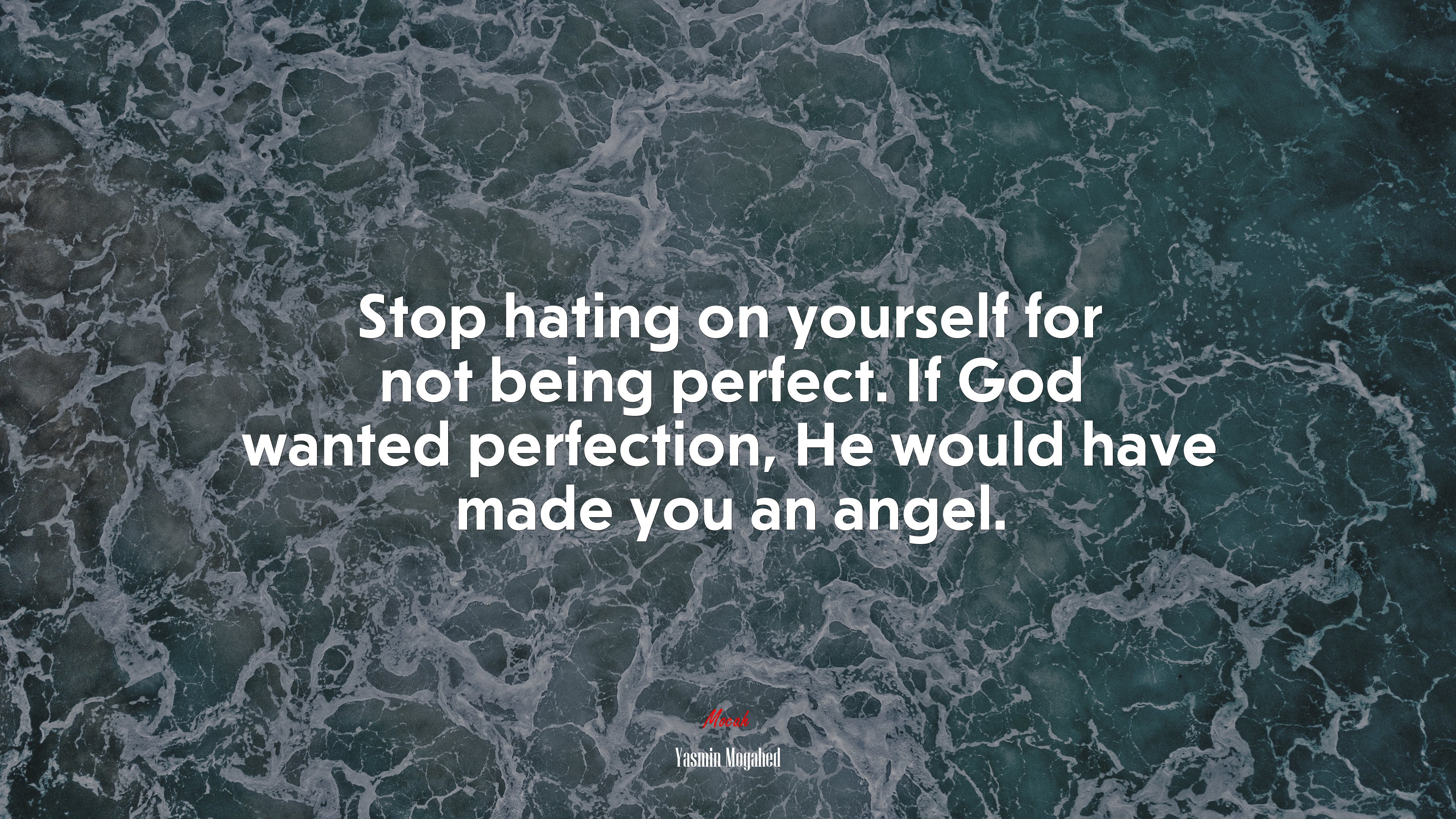 Stop hating on yourself for not being perfect. If God wanted perfection, He would have made you an angel. | Yasmin Mogahed quote HD Wallpaper