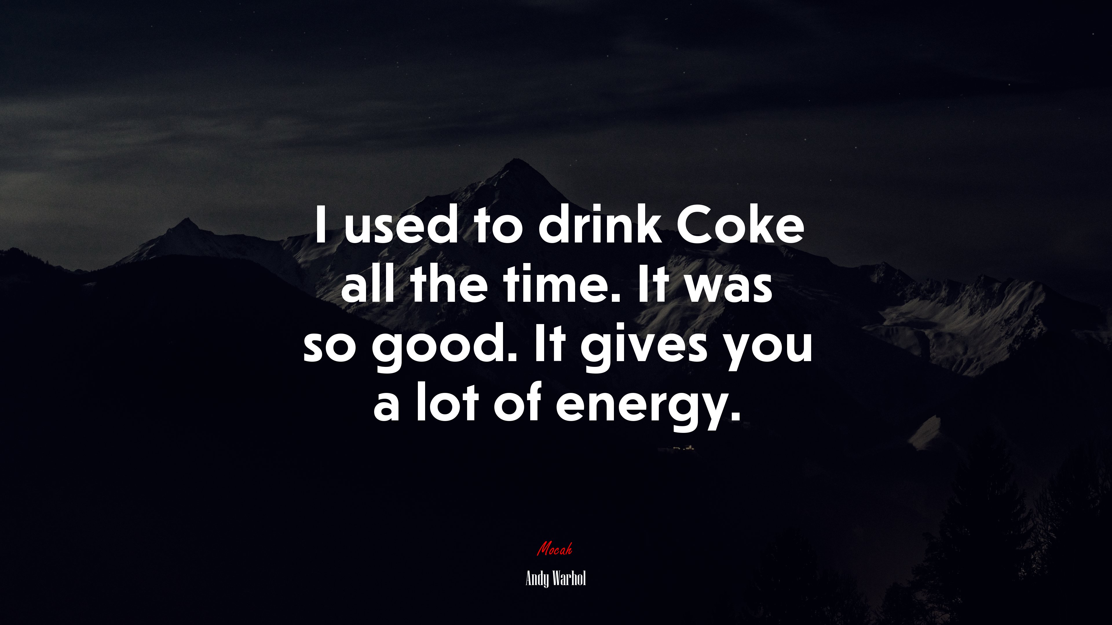 I used to drink Coke all the time. It was so good. It gives you a lot of energy. | Andy Warhol quote HD Wallpaper
