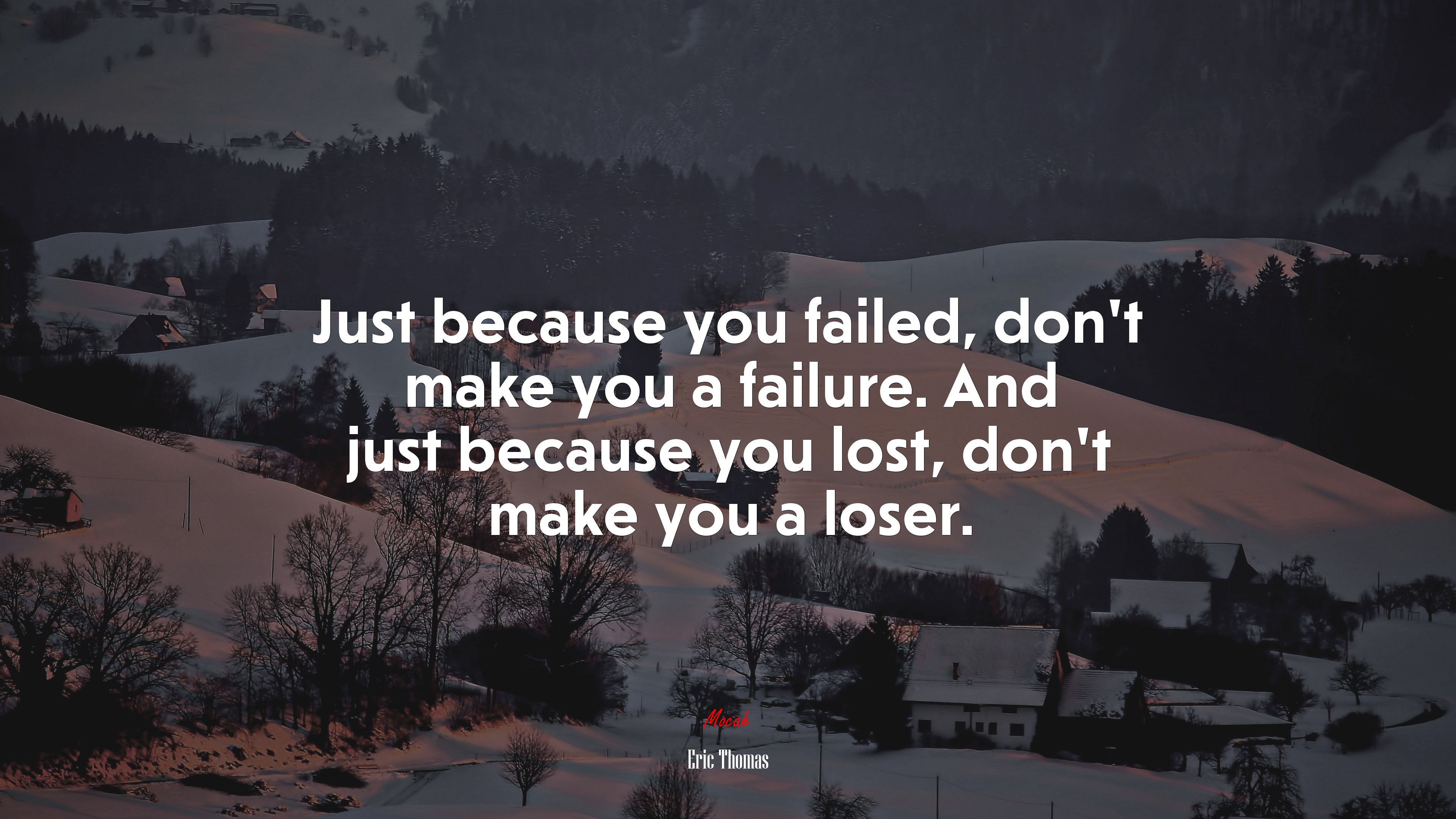 Just because you failed, don’t make you a failure. And just because you lost, don’t make you a loser. | Eric Thomas quote HD Wallpaper