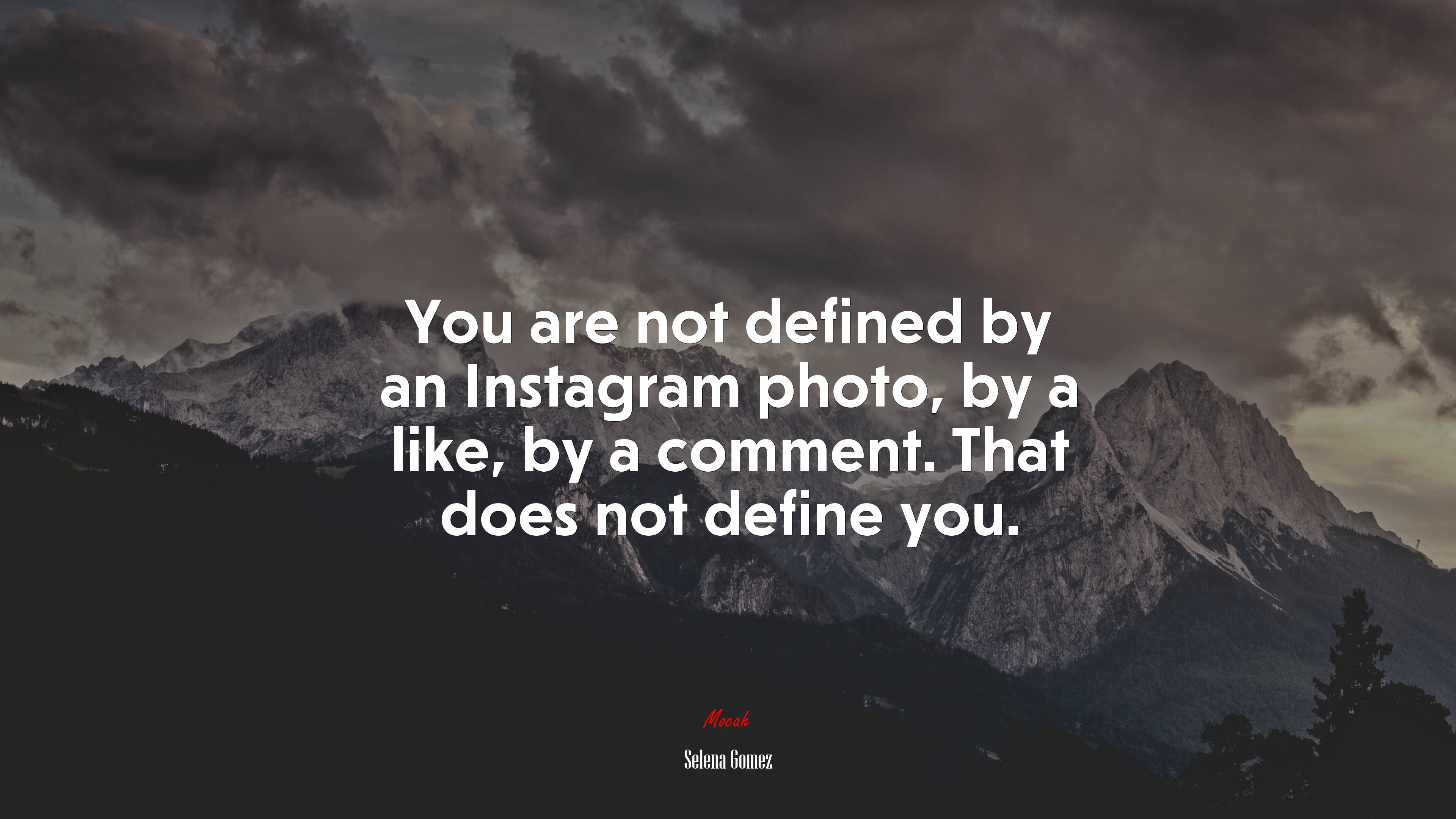 You are not defined by an Instagram photo, by a like, by a comment. That does not define you. | Selena Gómez quote HD Wallpaper