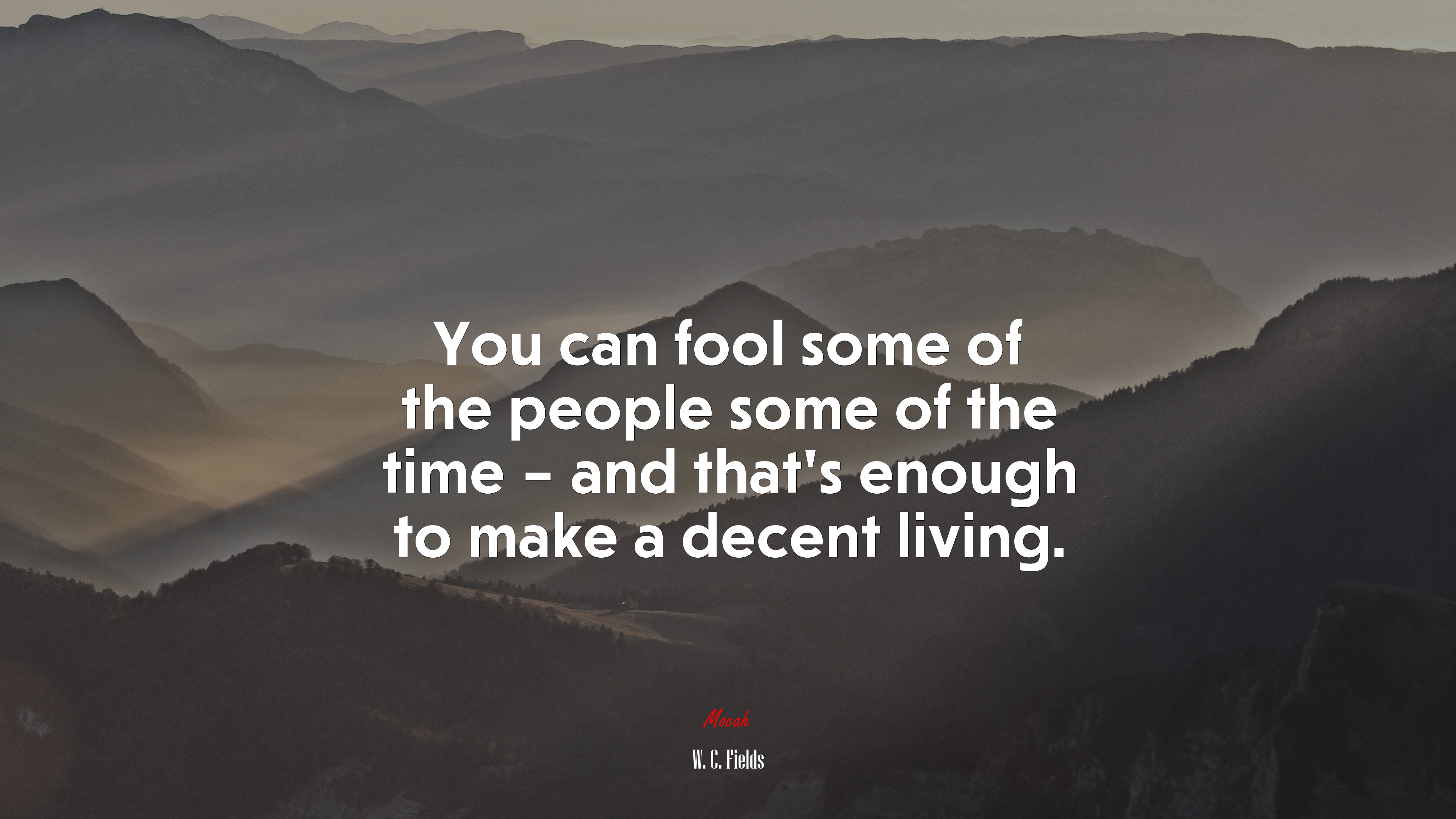You can fool some of the people some of the time – and that’s enough to make a decent living. | W. C. Fields quote HD Wallpaper
