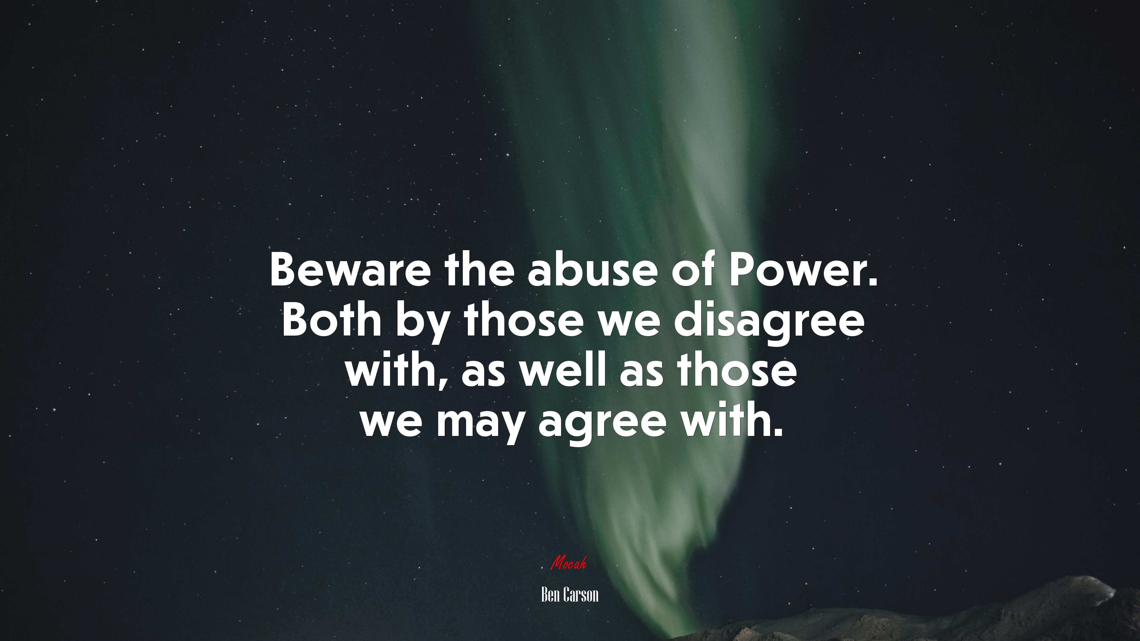 Beware the abuse of Power. Both by those we disagree with, as well as those we may agree with. | Ben Carson quote HD Wallpaper