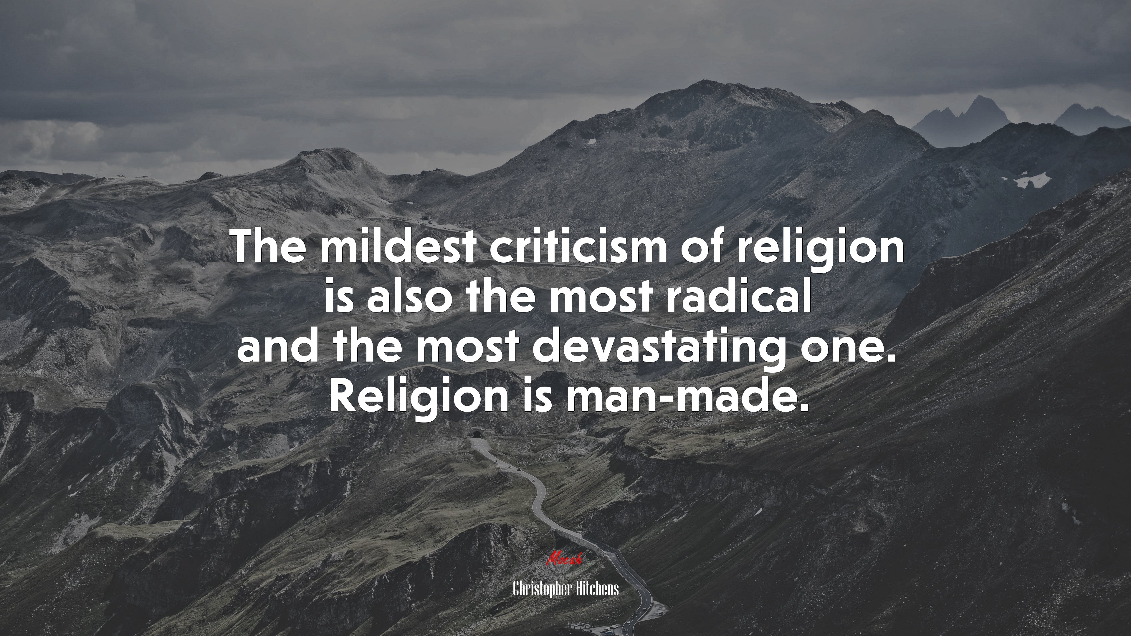 The mildest criticism of religion is also the most radical and the most devastating one. Religion is man-made. | Christopher Hitchens quote HD Wallpaper