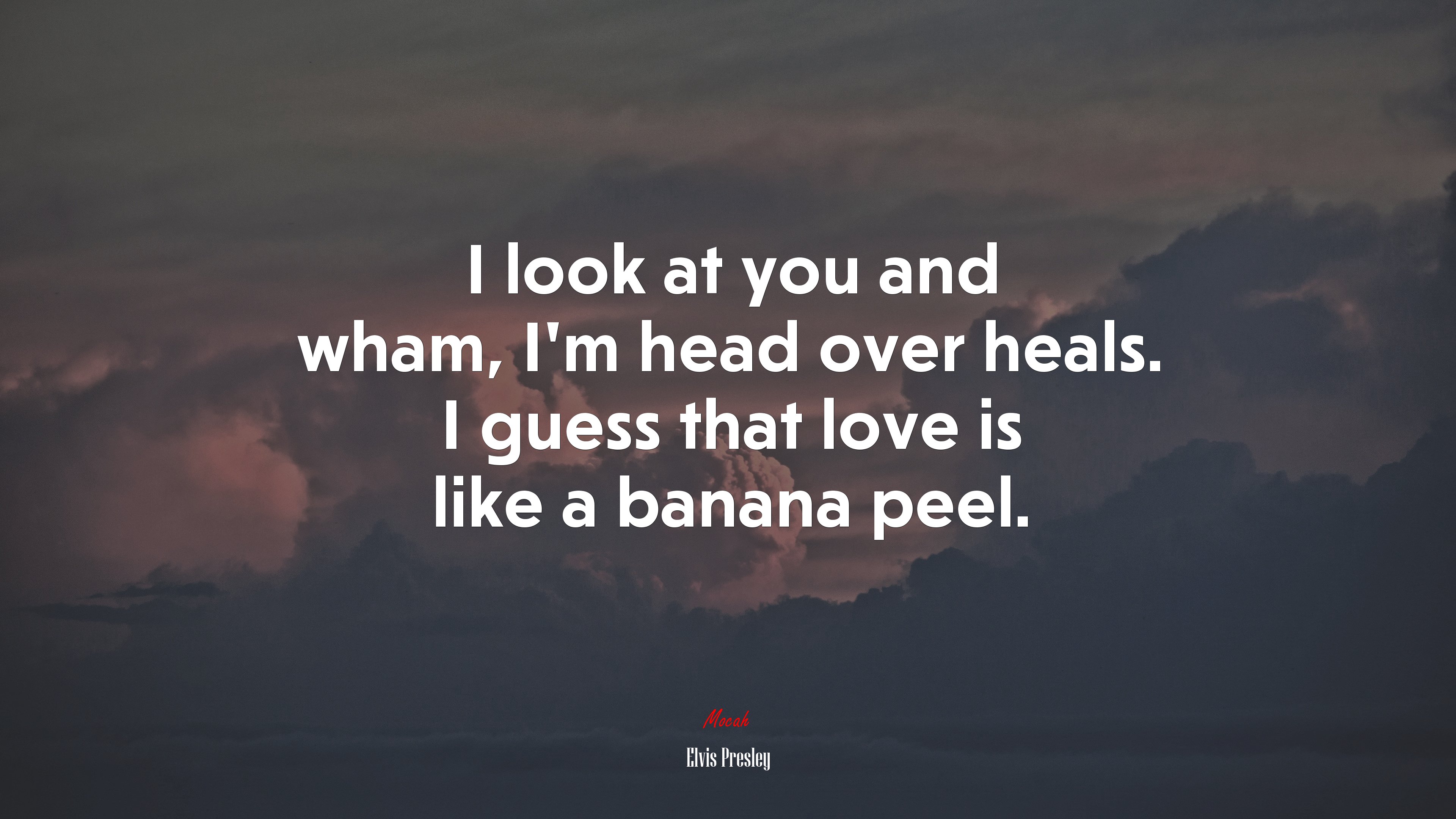I look at you and wham, I’m head over heals. I guess that love is like a banana peel. | Elvis Presley quote HD Wallpaper