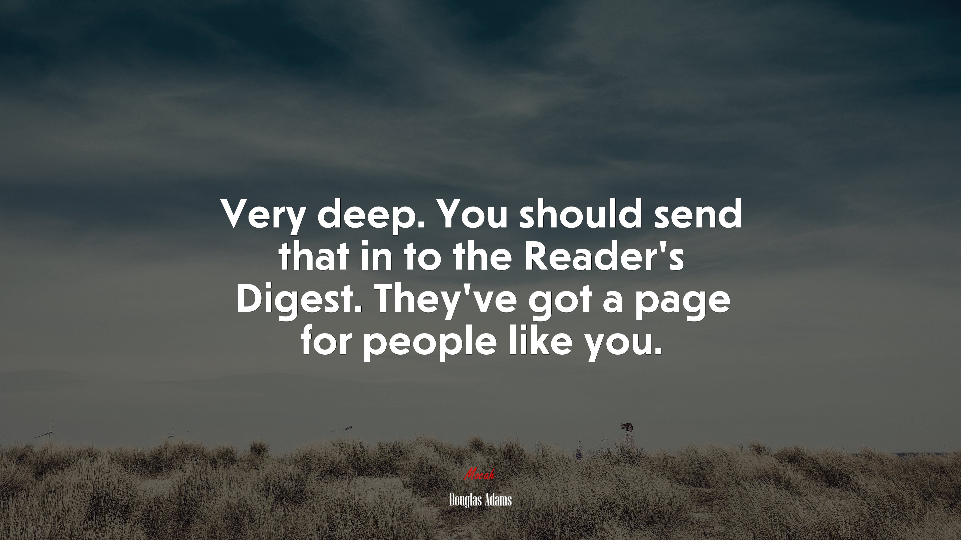 Very deep. You should send that in to the Reader’s Digest. They’ve got a page for people like you. | Douglas Adams quote HD Wallpaper