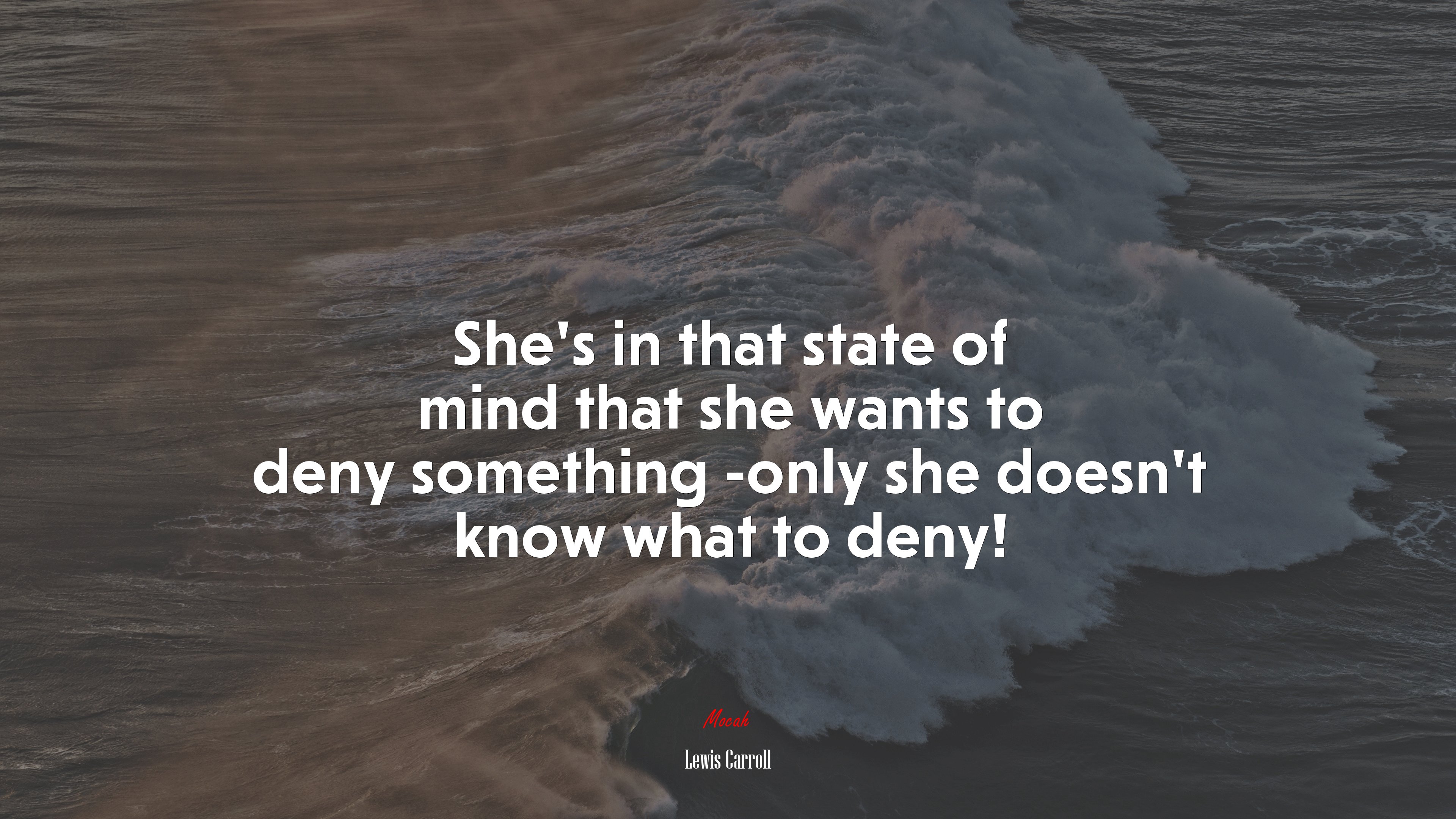 She’s in that state of mind that she wants to deny something -only she doesn’t know what to deny! | Lewis Carroll quote HD Wallpaper