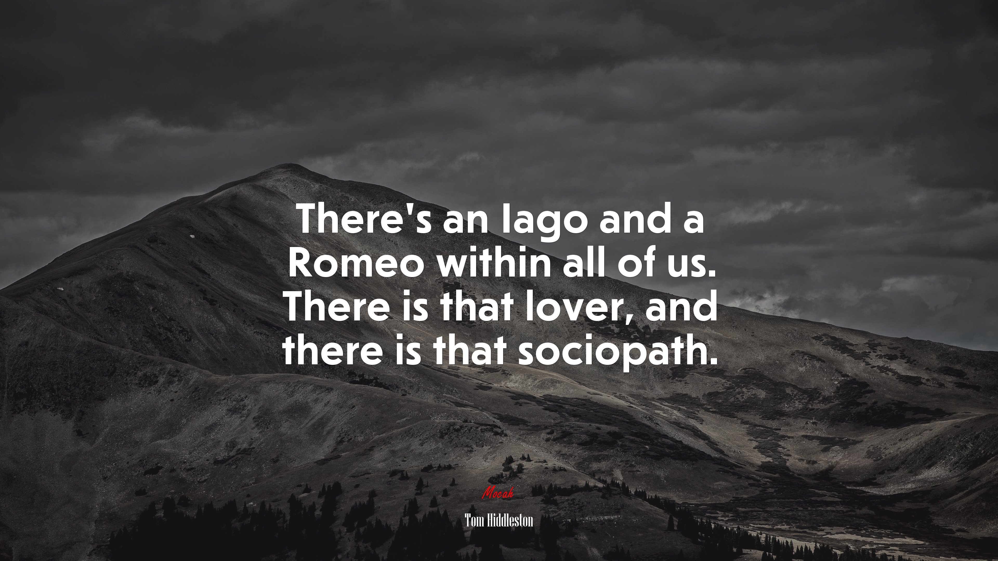 There’s an Iago and a Romeo within all of us. There is that lover, and there is that sociopath. | Tom Hiddleston quote HD Wallpaper