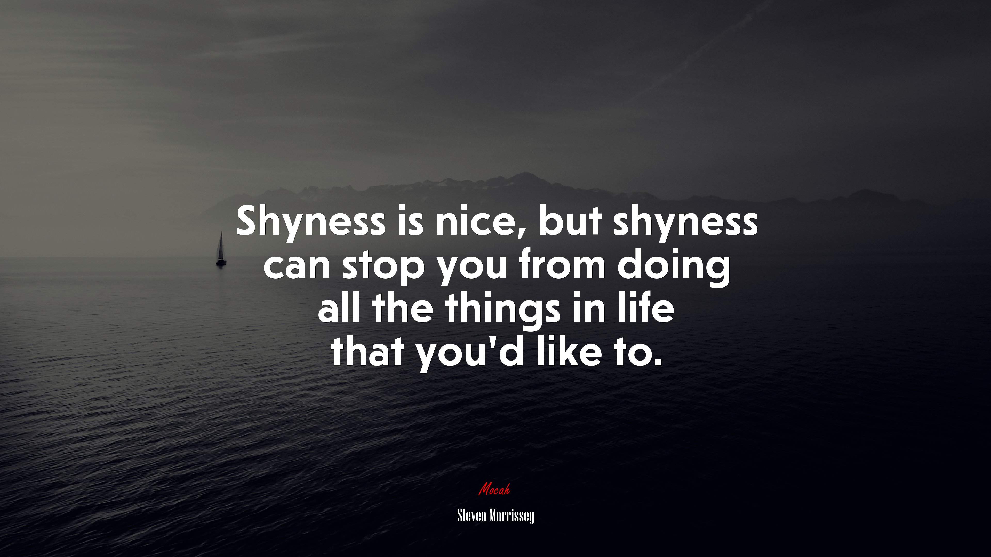Shyness is nice, but shyness can stop you from doing all the things in life that you’d like to. | Steven Morrissey quote HD Wallpaper