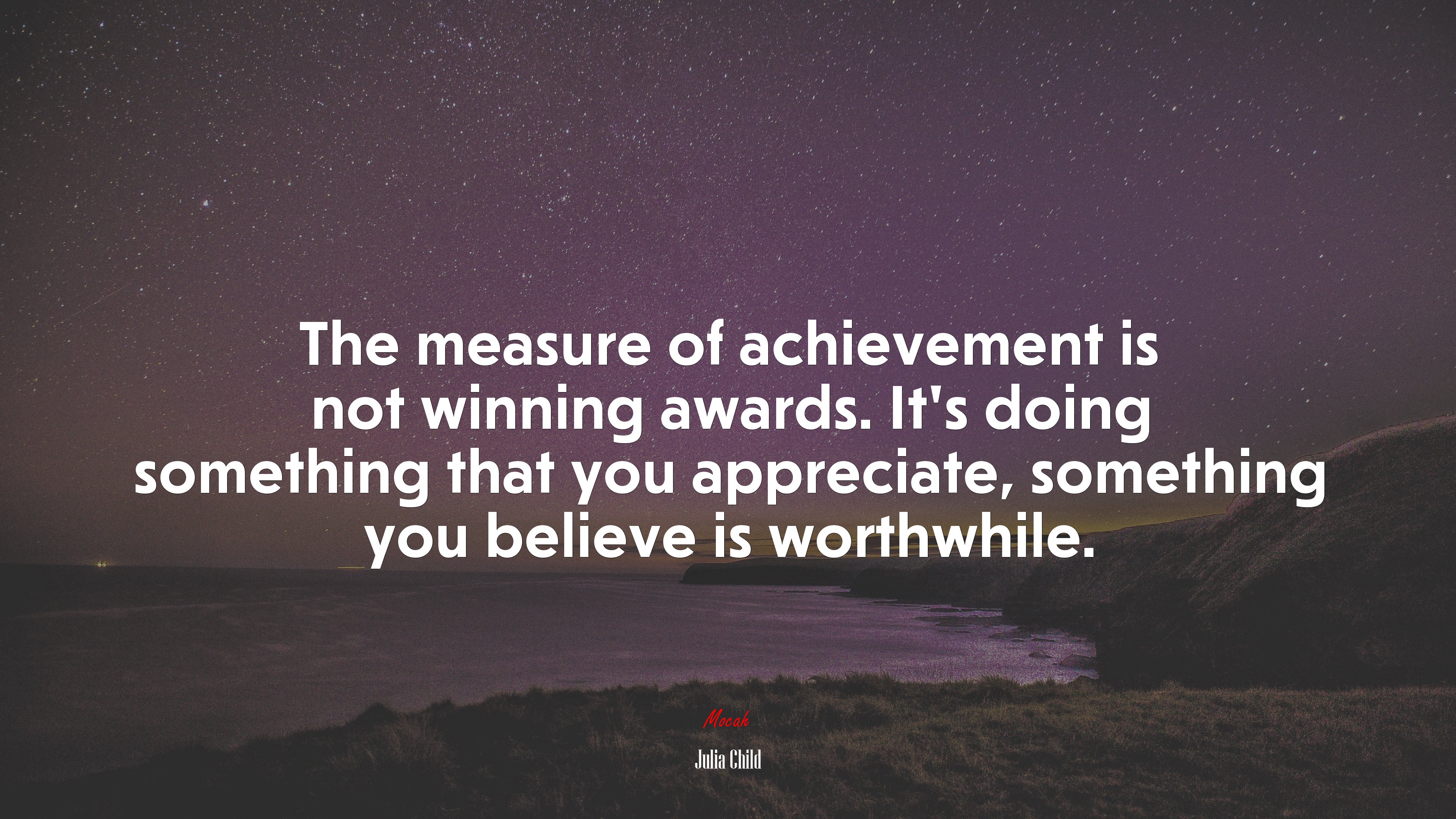 The measure of achievement is not winning awards. It’s doing something that you appreciate, something you believe is worthwhile. | Julia Child quote HD Wallpaper