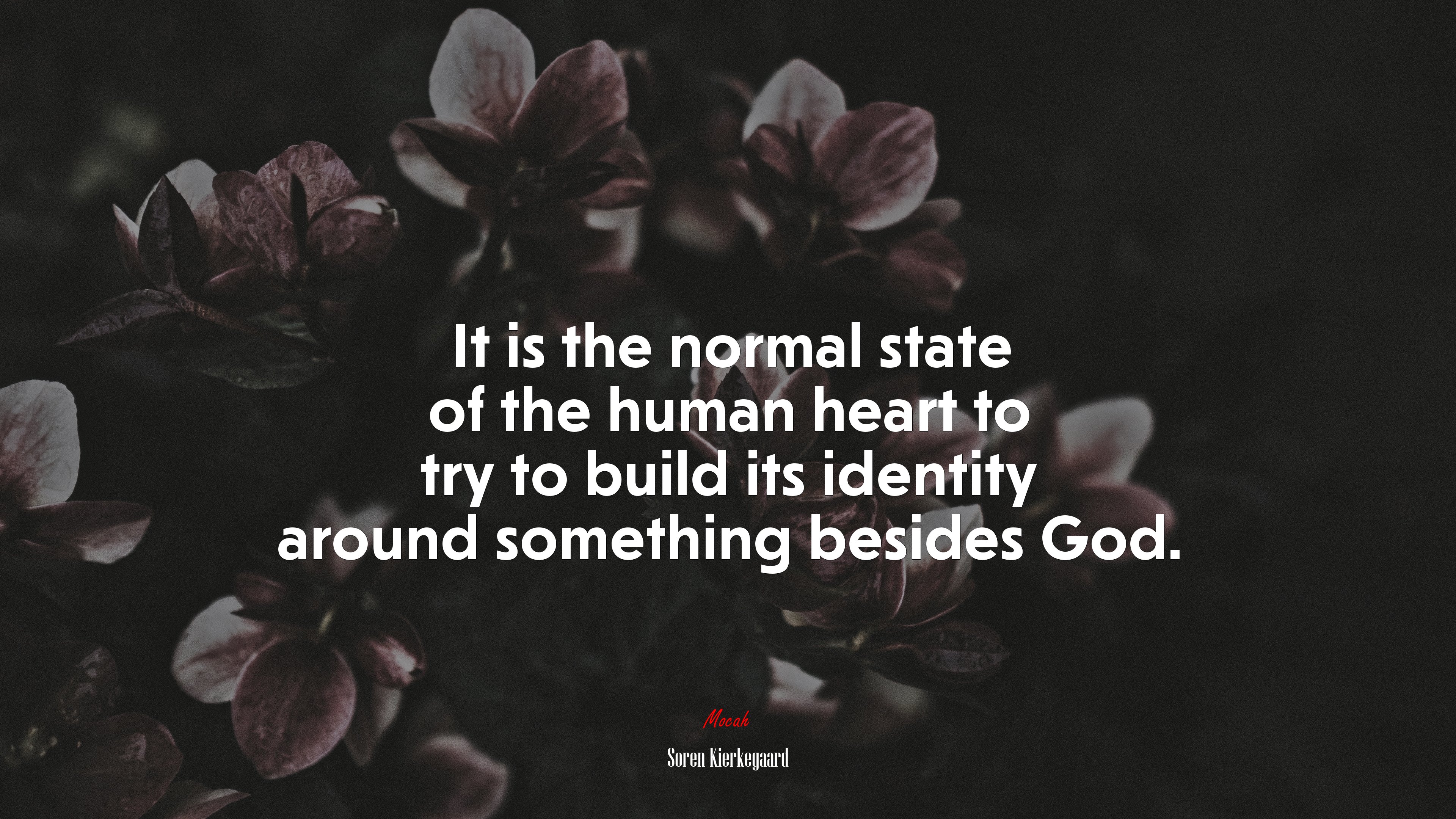 It is the normal state of the human heart to try to build its identity around something besides God. | Soren Kierkegaard quote HD Wallpaper