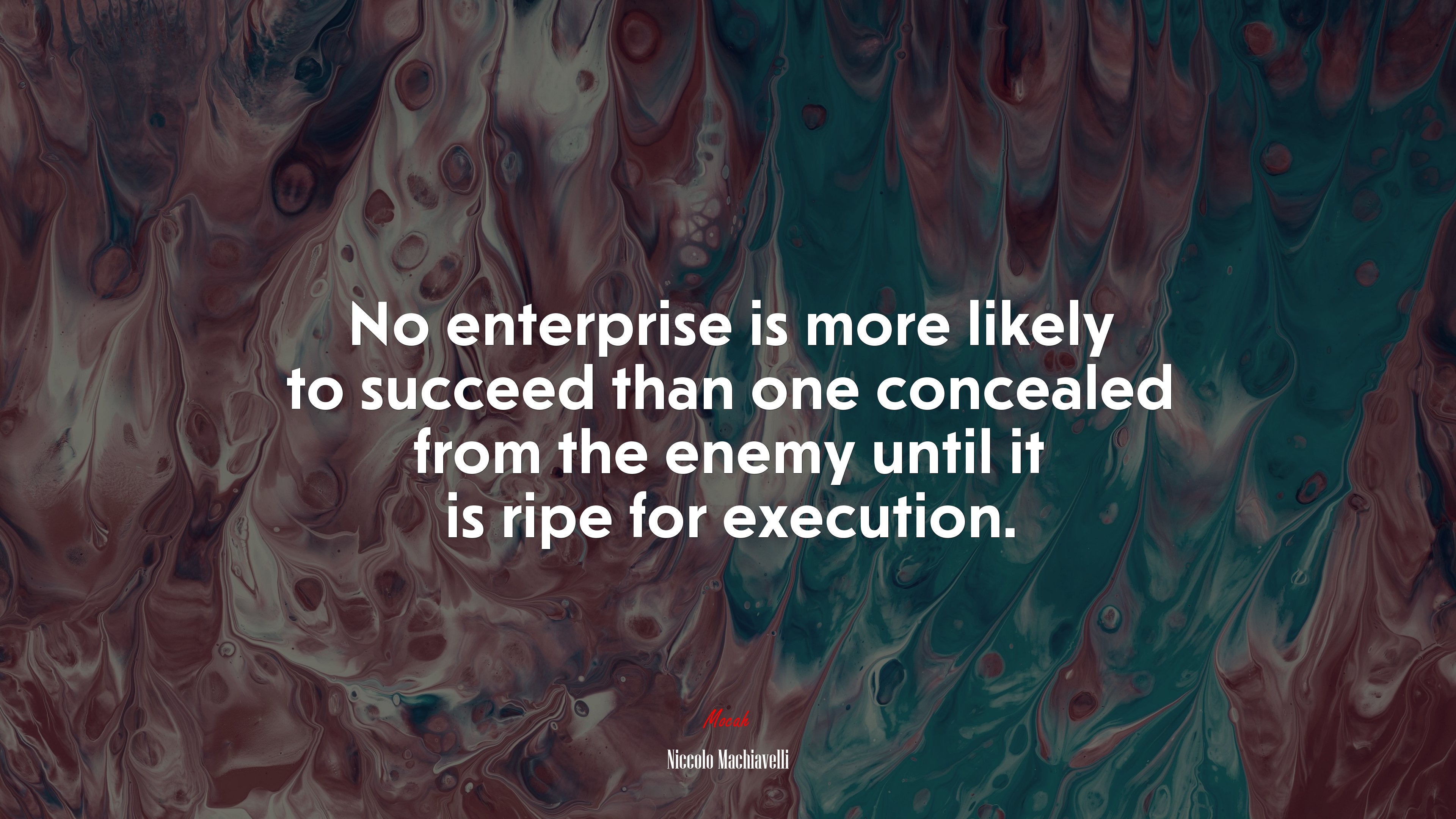 No enterprise is more likely to succeed than one concealed from the enemy until it is ripe for execution. | Niccolò Machiavelli quote HD Wallpaper