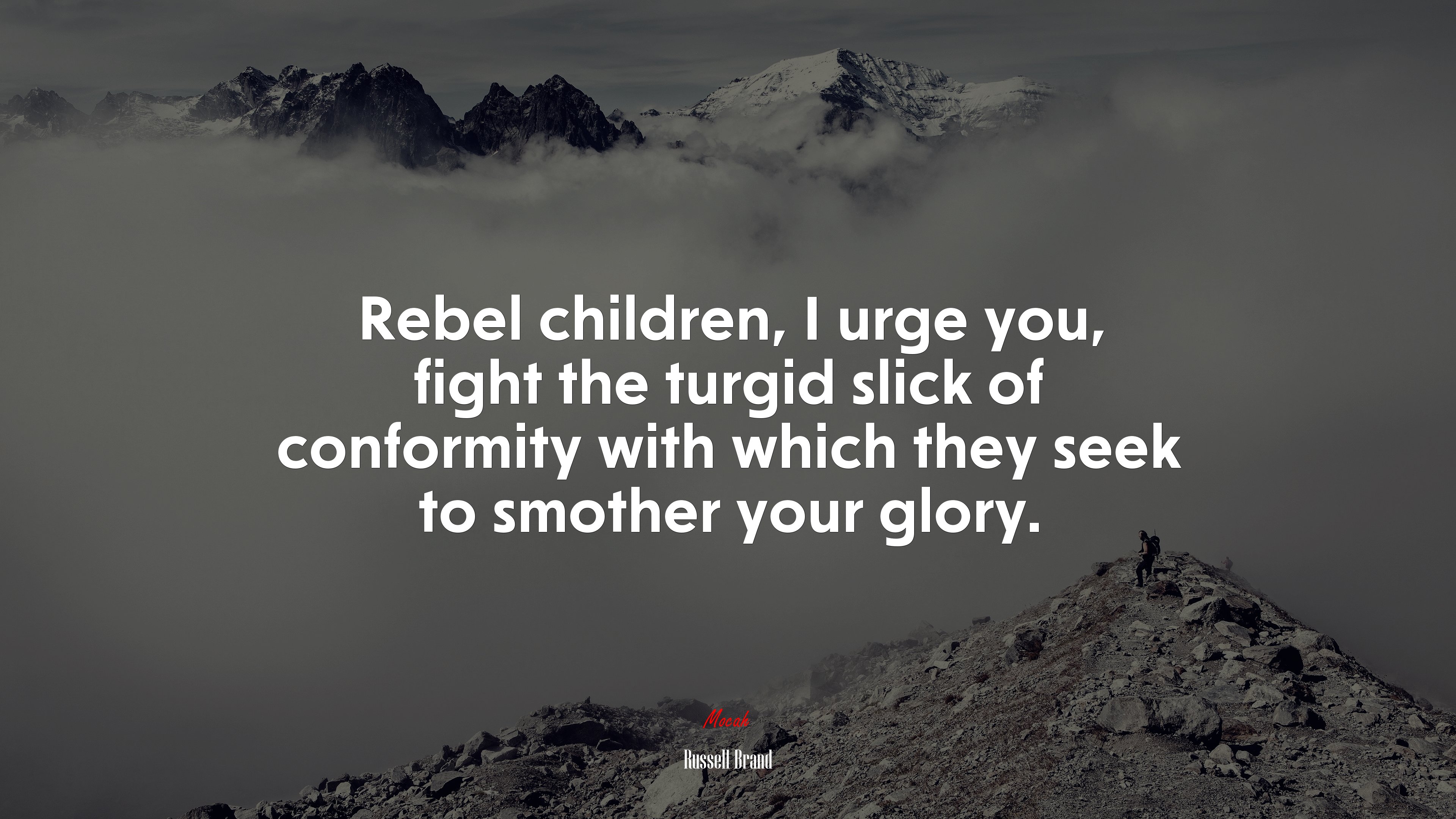 Rebel children, I urge you, fight the turgid slick of conformity with which they seek to smother your glory. | Russell Brand quote HD Wallpaper
