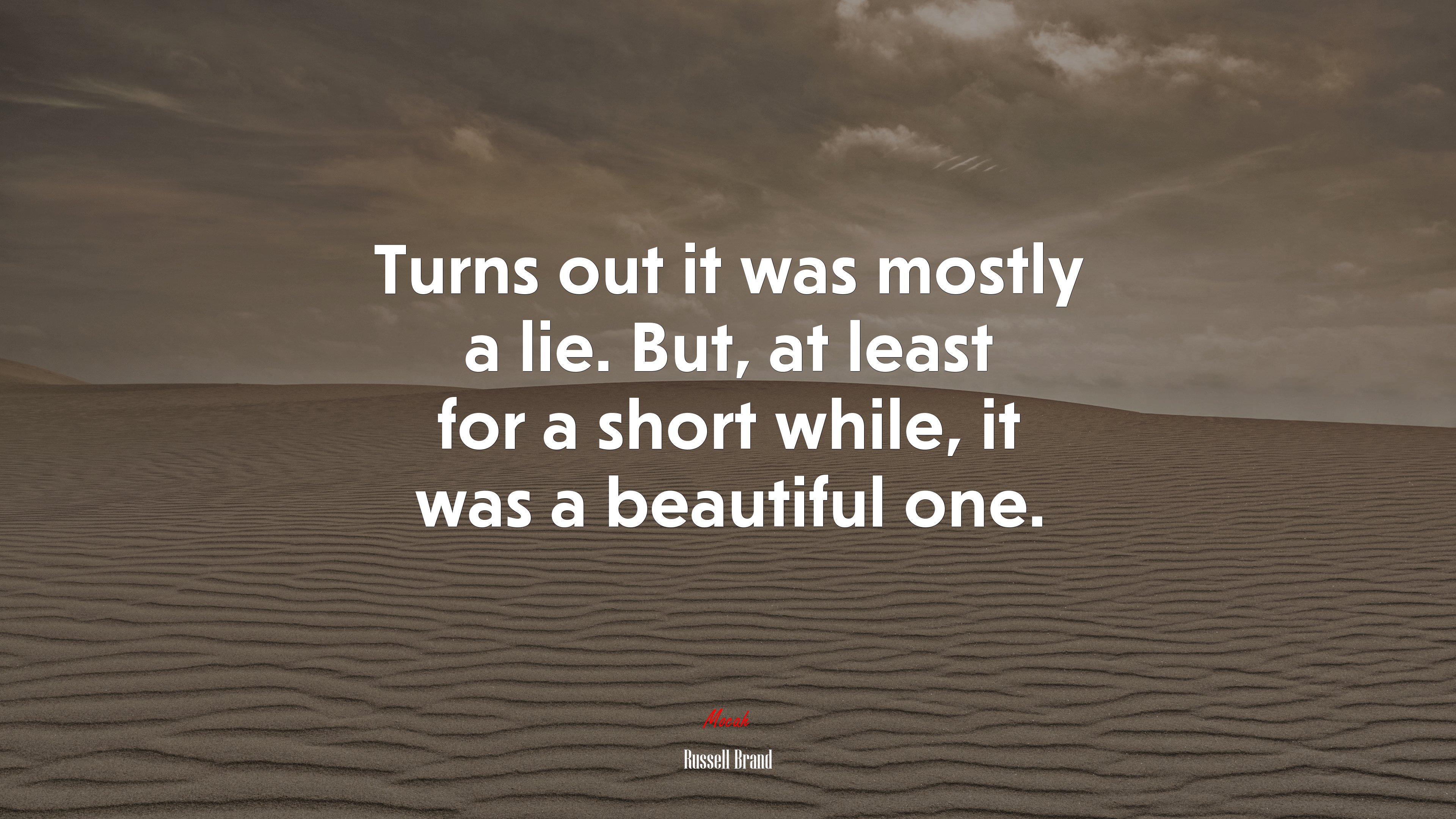 Turns out it was mostly a lie. But, at least for a short while, it was a beautiful one. | Russell Brand quote HD Wallpaper
