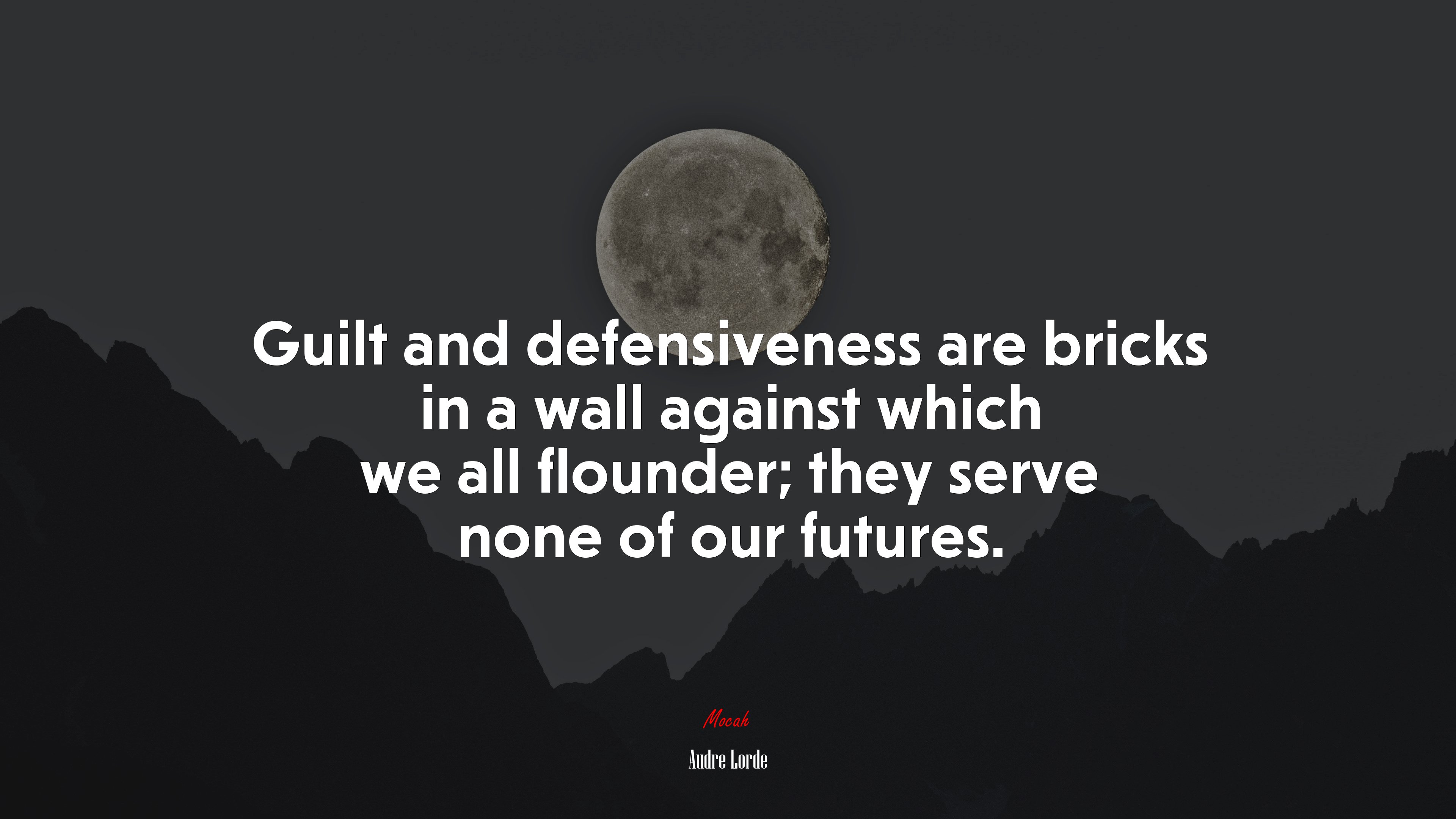 Guilt and defensiveness are bricks in a wall against which we all flounder; they serve none of our futures. | Audre Lorde quote HD Wallpaper