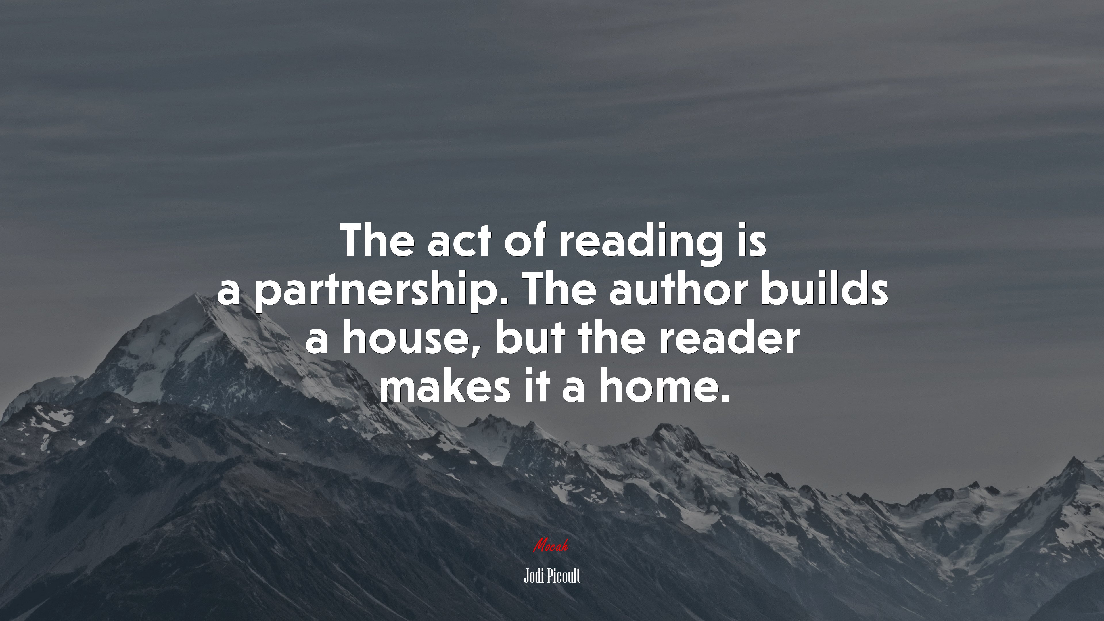 The act of reading is a partnership. The author builds a house, but the reader makes it a home. | Jodi Picoult quote HD Wallpaper
