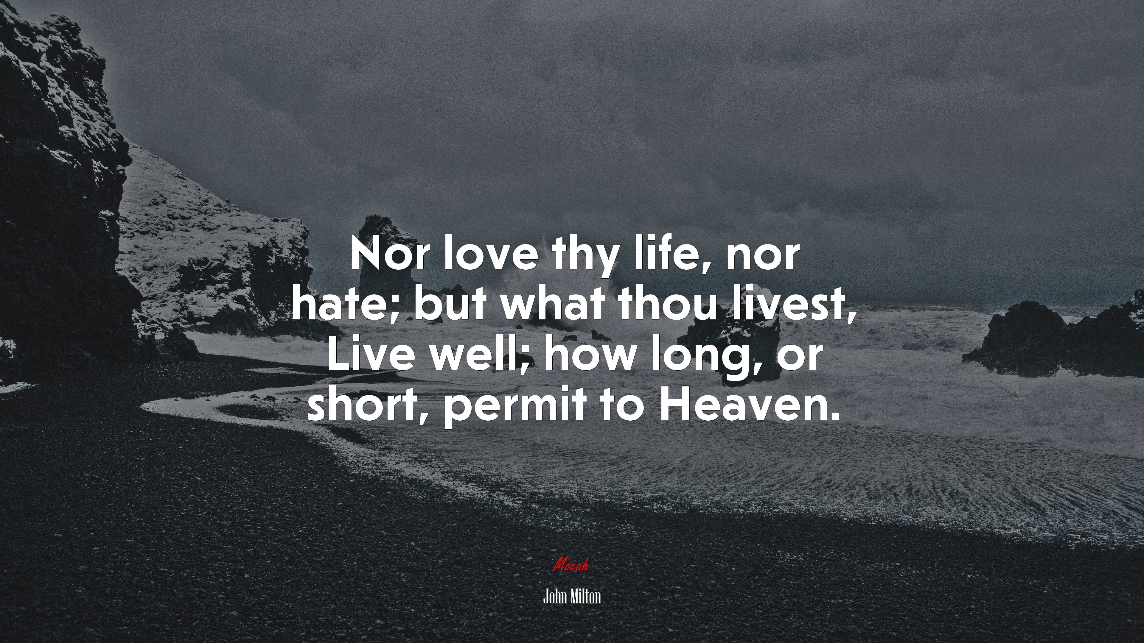 Nor love thy life, nor hate; but what thou livest, Live well; how long, or short, permit to Heaven. | John Milton quote HD Wallpaper