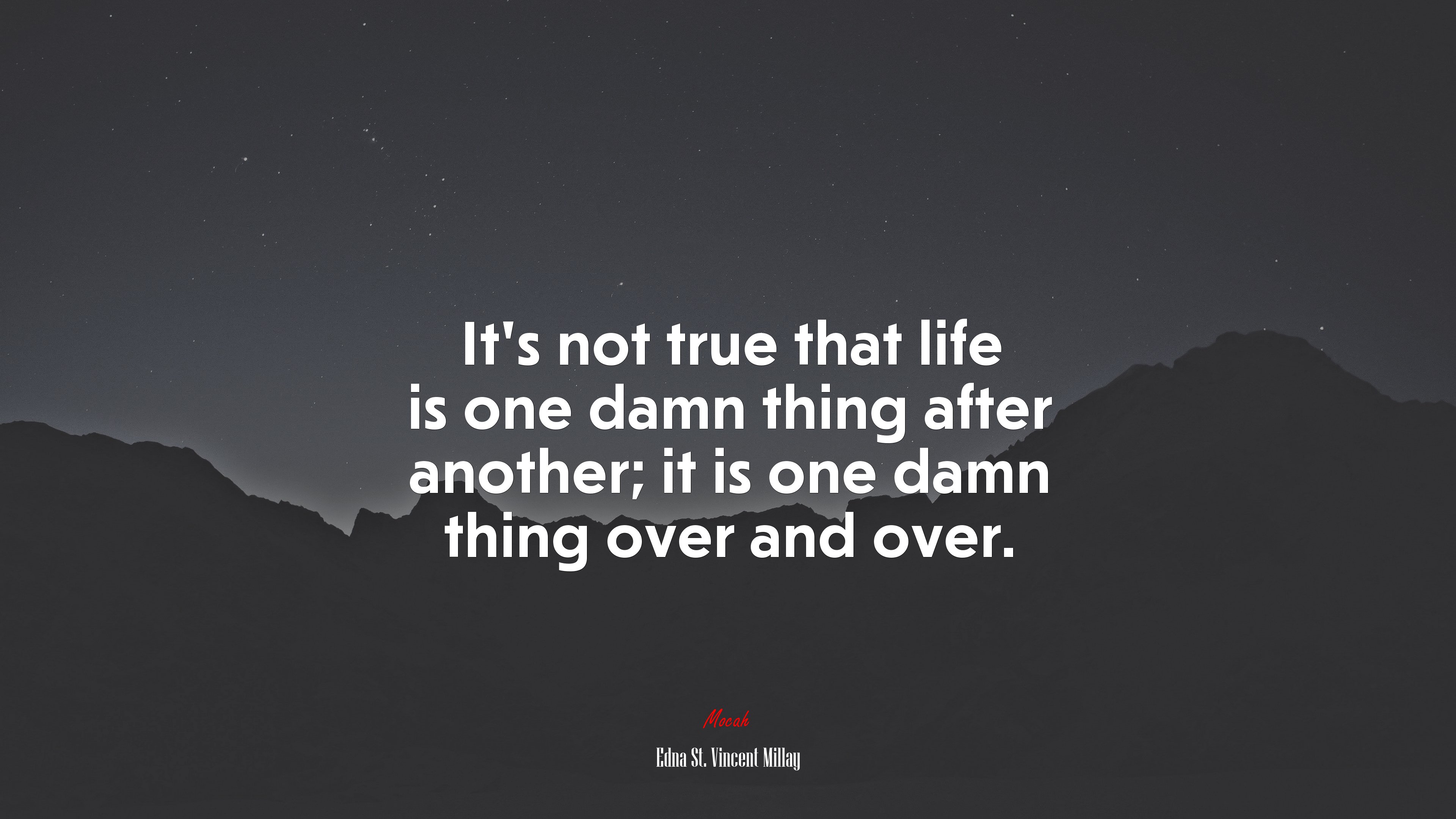 It’s not true that life is one damn thing after another; it is one damn thing over and over. | Edna St. Vincent Millay quote HD Wallpaper