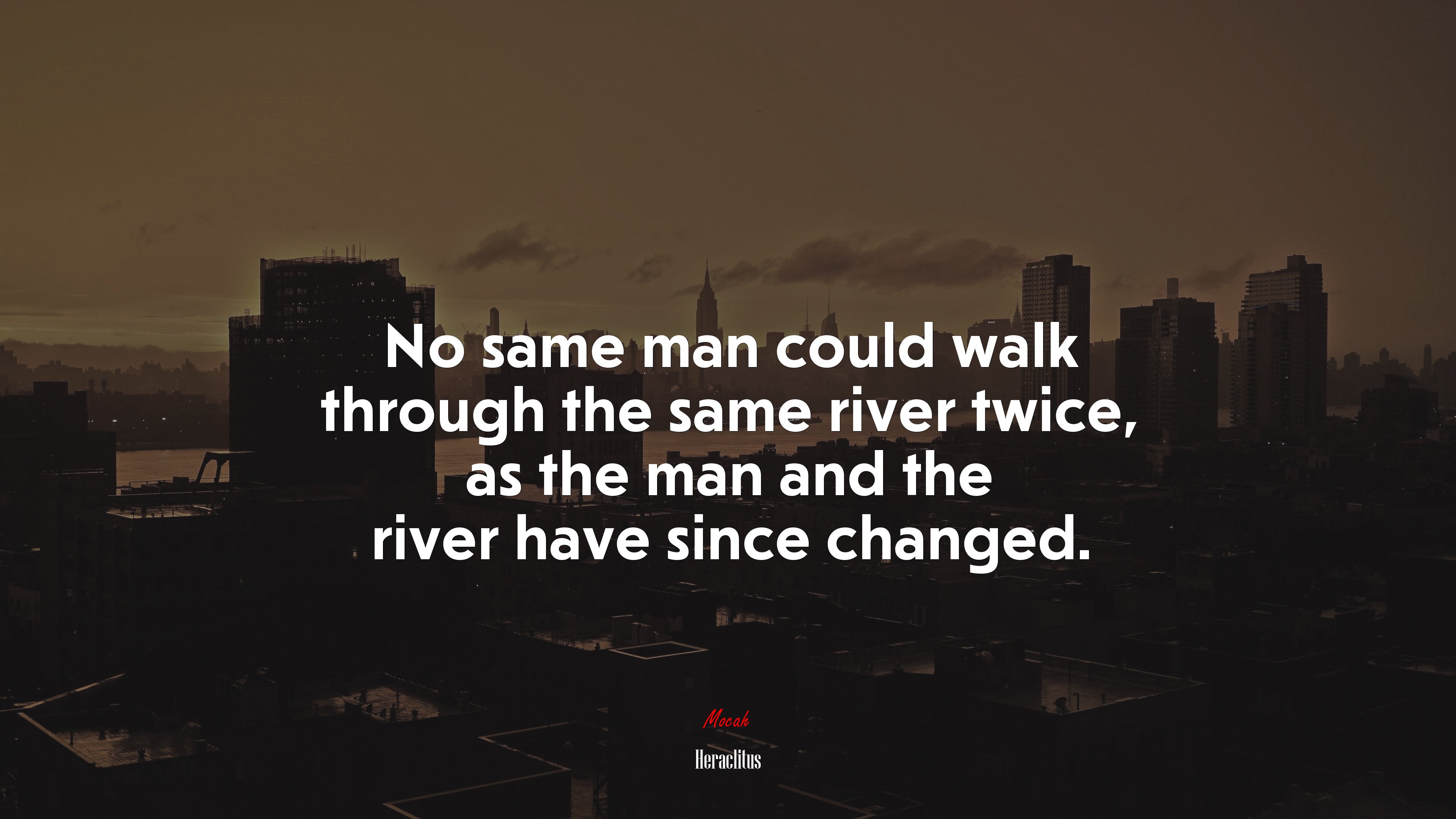 No same man could walk through the same river twice, as the man and the river have since changed. | Heraclitus quote HD Wallpaper