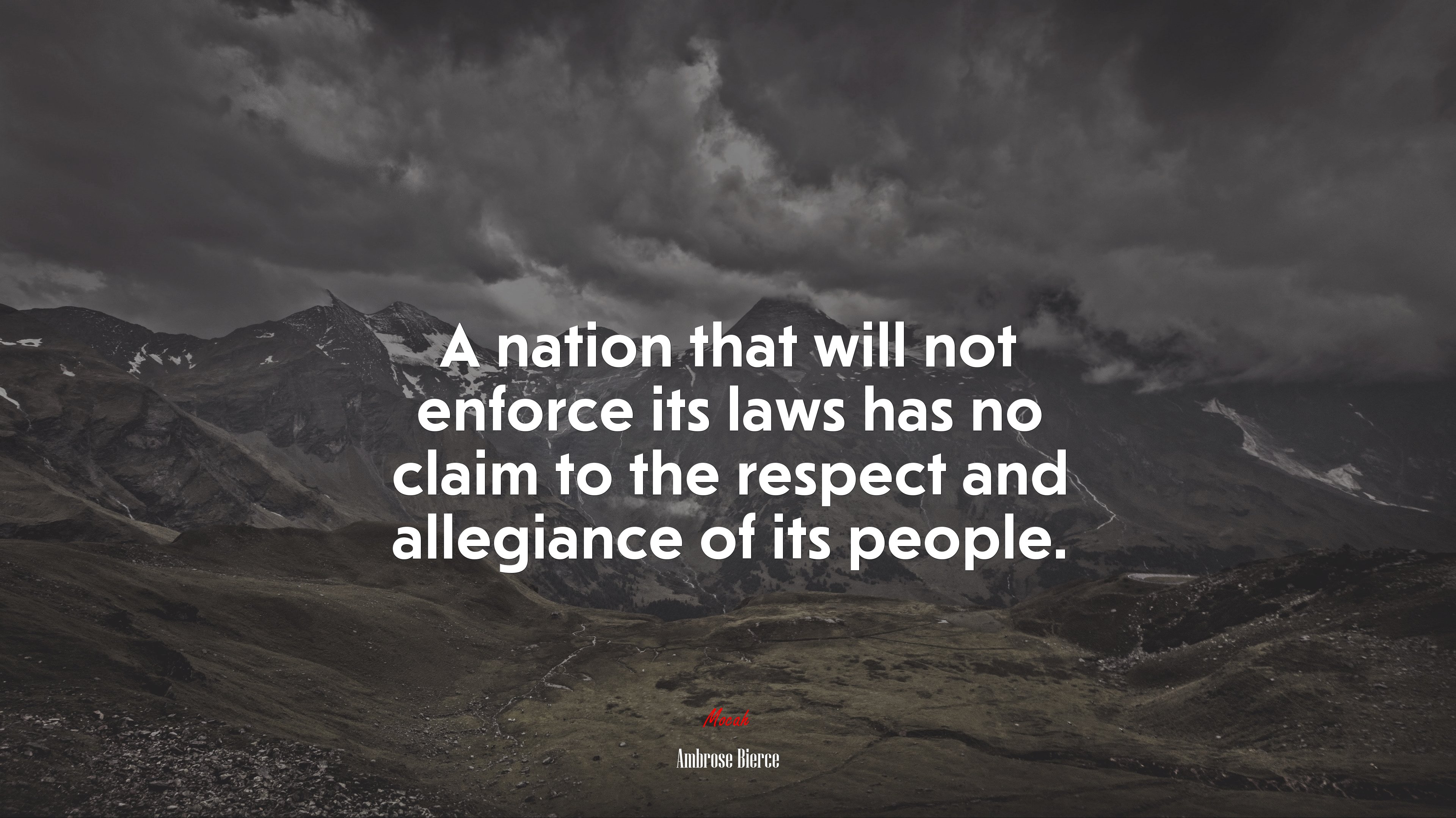 A nation that will not enforce its laws has no claim to the respect and allegiance of its people. | Ambrose Bierce quote HD Wallpaper